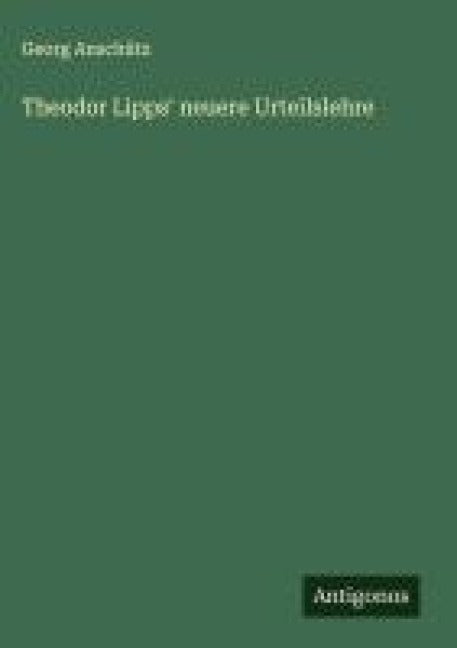 Theodor Lipps' neuere Urteilslehre Classics