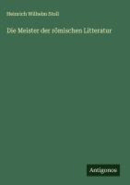 Die Meister der römischen Litteratur Classics