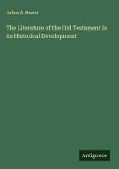 The Literature of the Old Testament in its Historical Development Classics