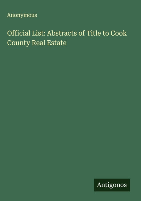 Official List: Abstracts of Title to Cook County Real Estate Classics