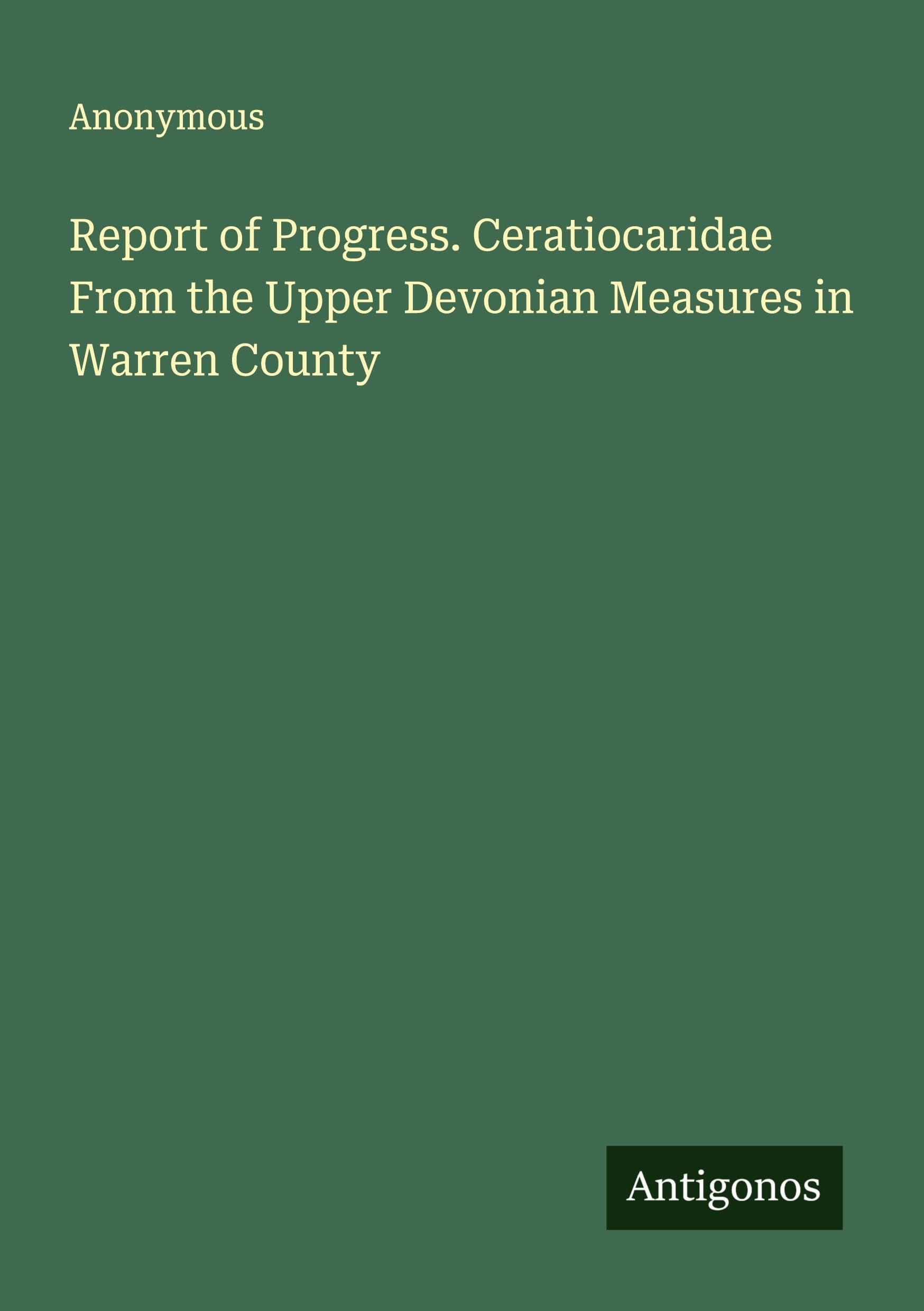 Report of Progress. Ceratiocaridae From the Upper Devonian Measures in Warren County Classics