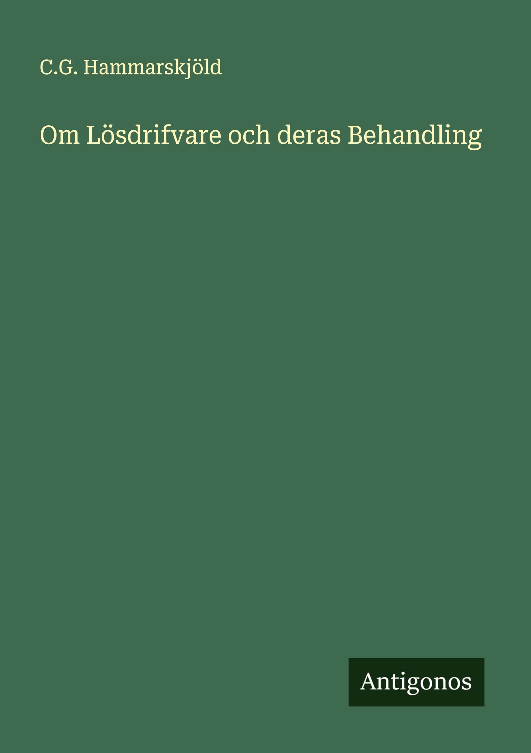 Om Lösdrifvare och deras Behandling Classics