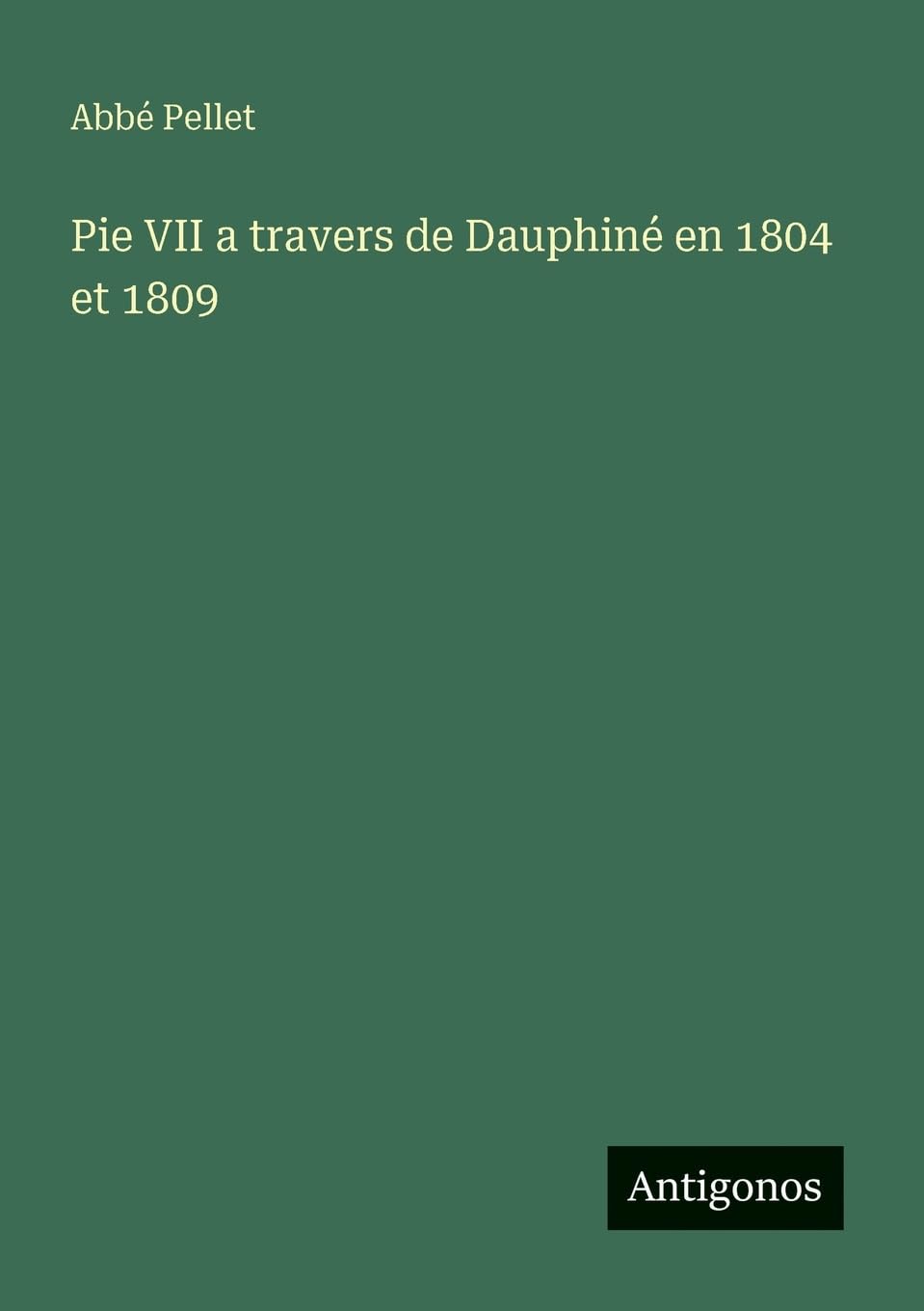 Pie VII a travers de Dauphiné en 1804 et 1809 Classics
