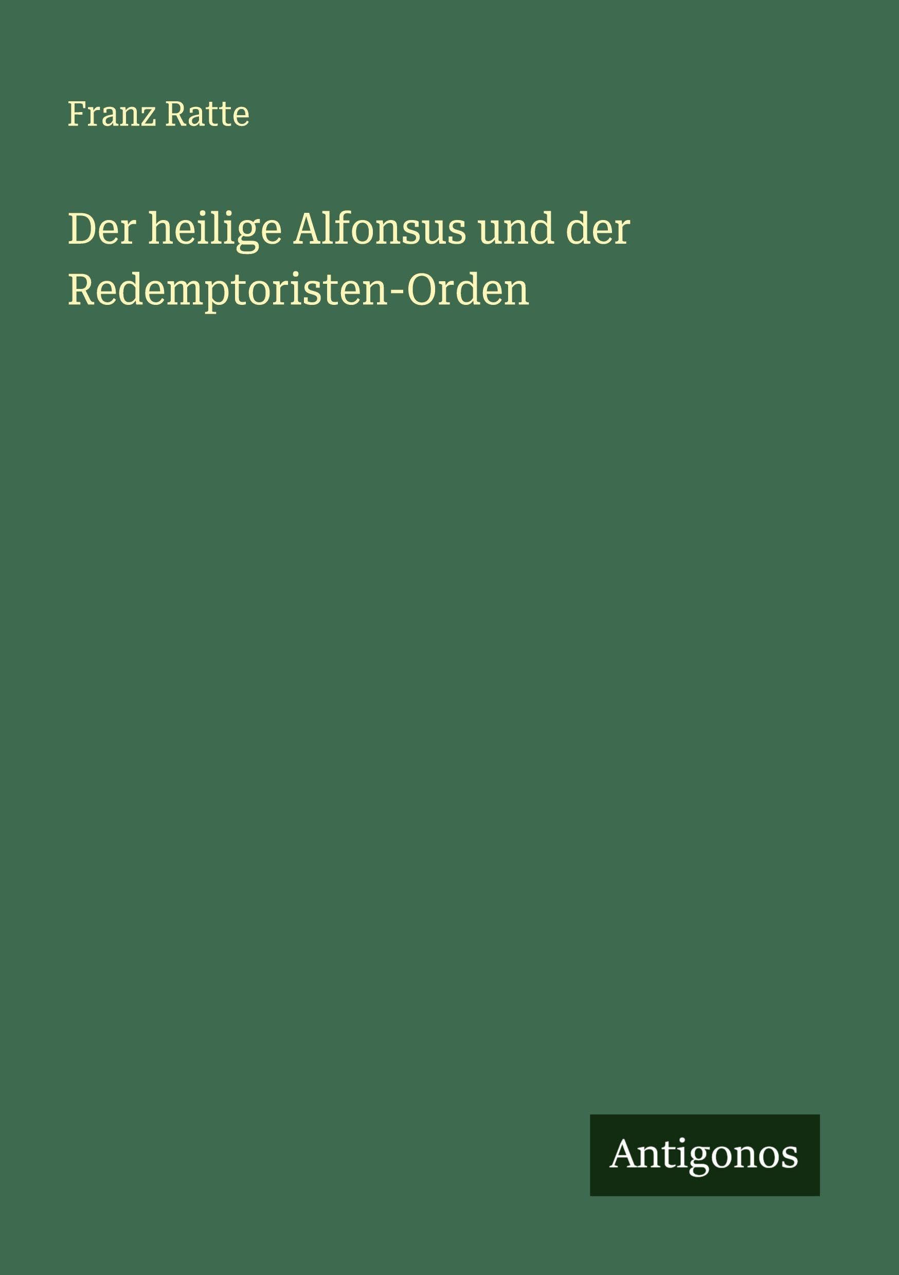 Der heilige Alfonsus und der Redemptoristen-Orden Classics