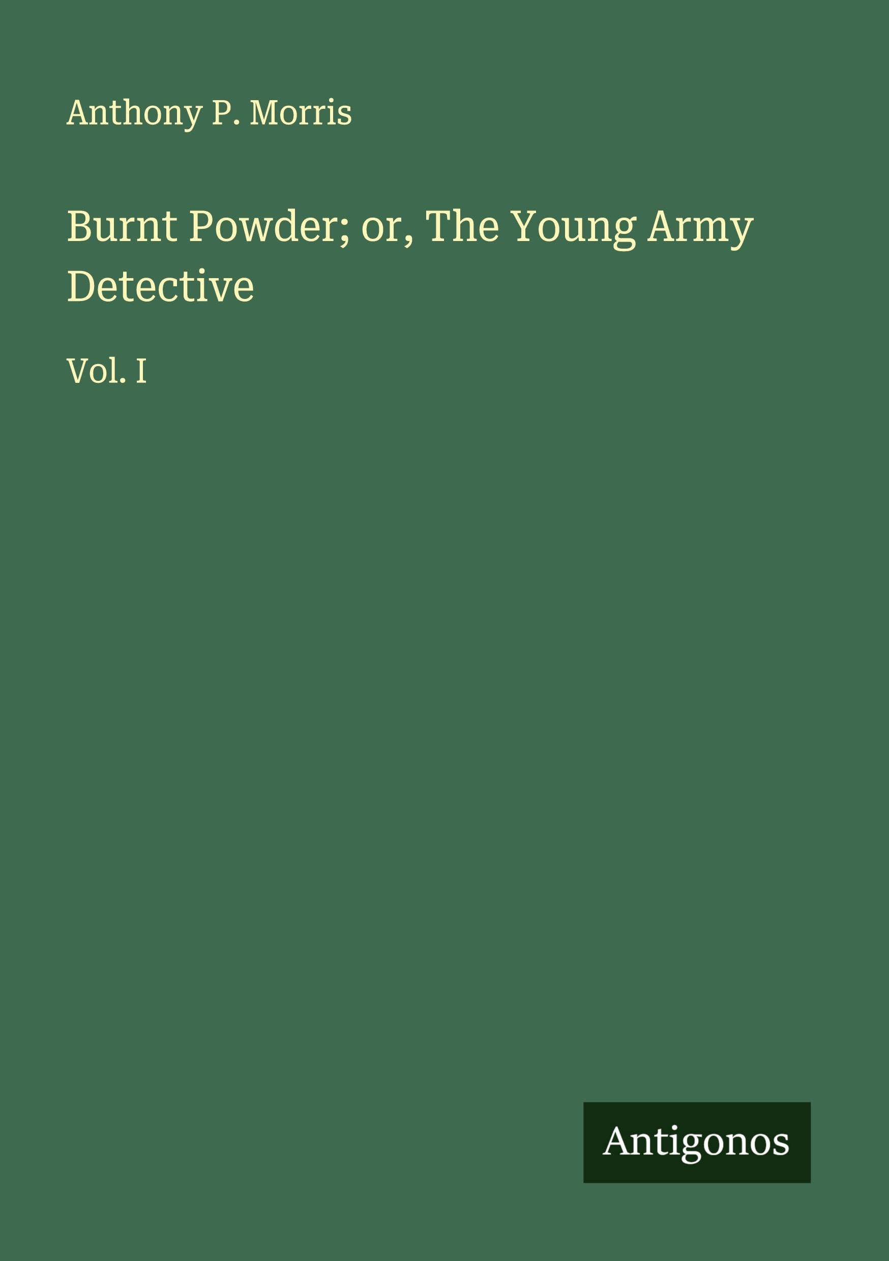 Burnt Powder; or, The Young Army Detective Classics