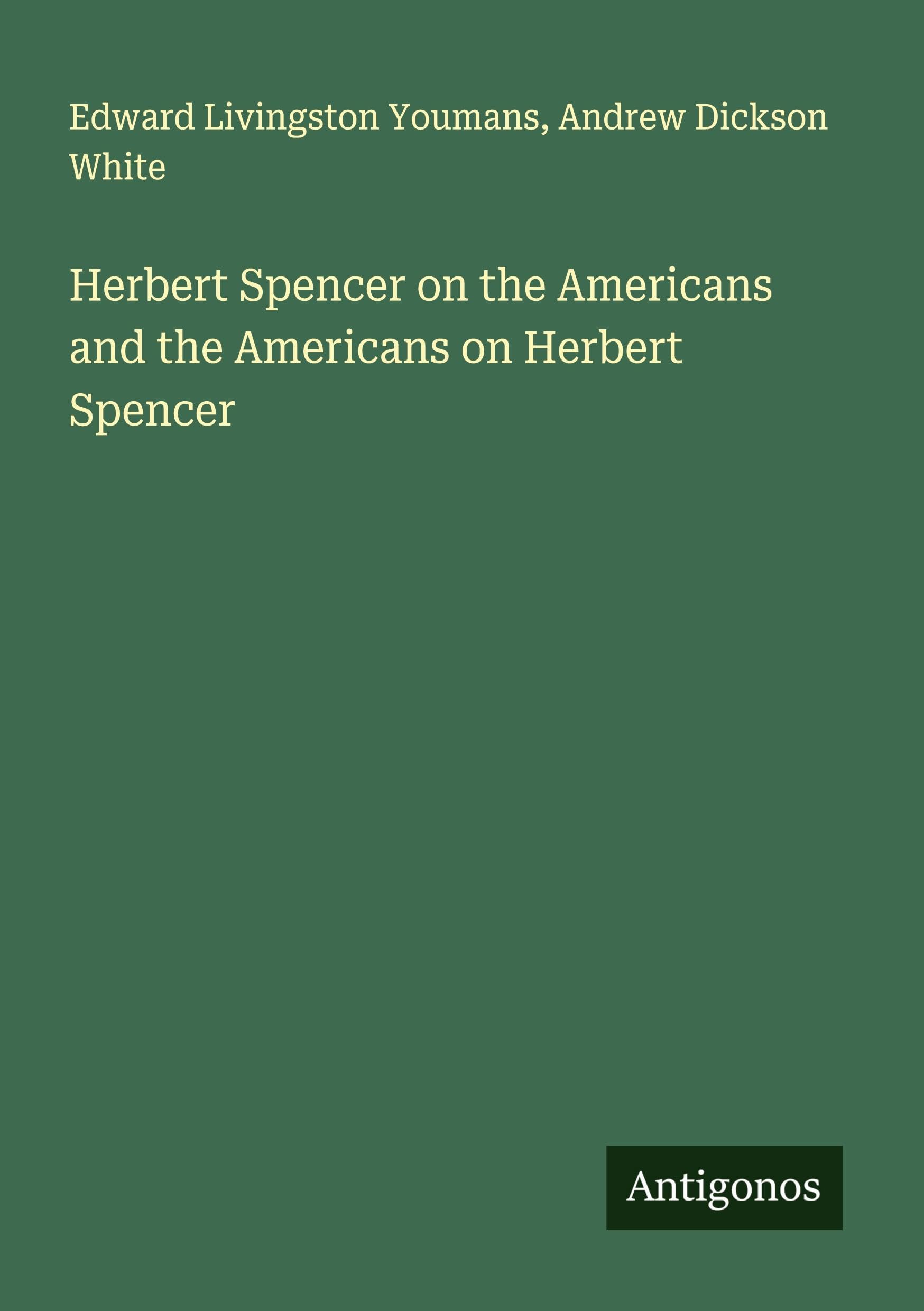 Herbert Spencer on the Americans and the Americans on Herbert Spencer Classics