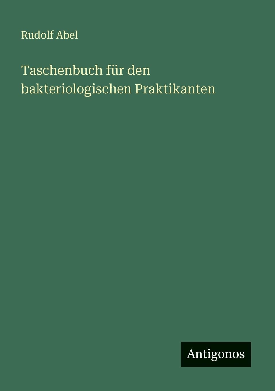 Taschenbuch für den bakteriologischen Praktikanten Classics