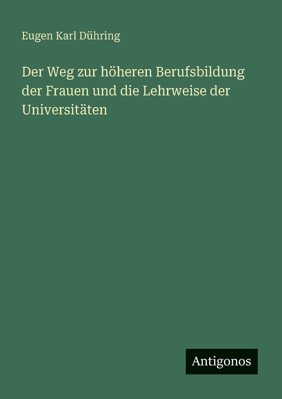 Der Weg zur höheren Berufsbildung der Frauen und die Lehrweise der Universitäten Classics