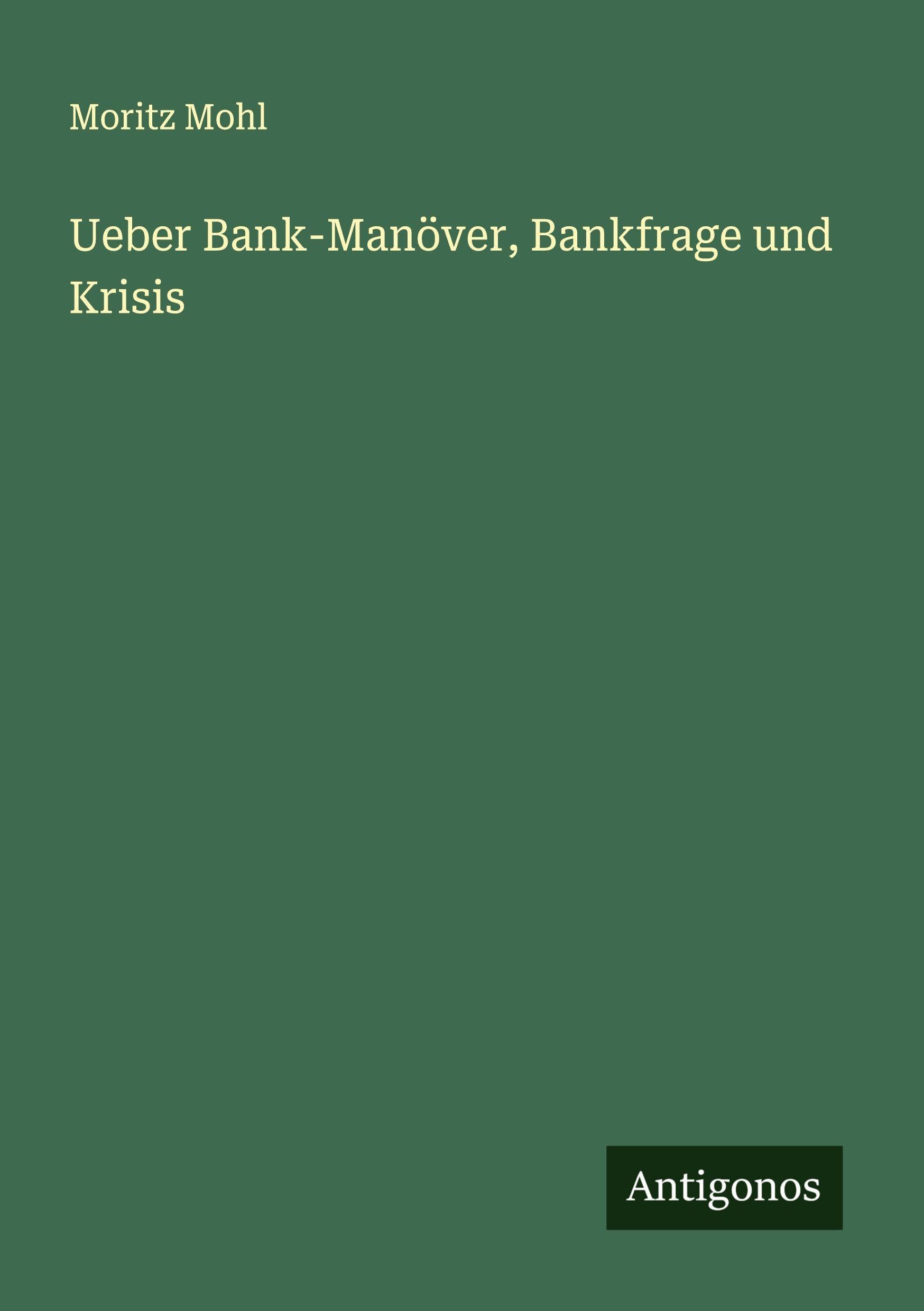 Ueber Bank-Manöver, Bankfrage und Krisis Classics