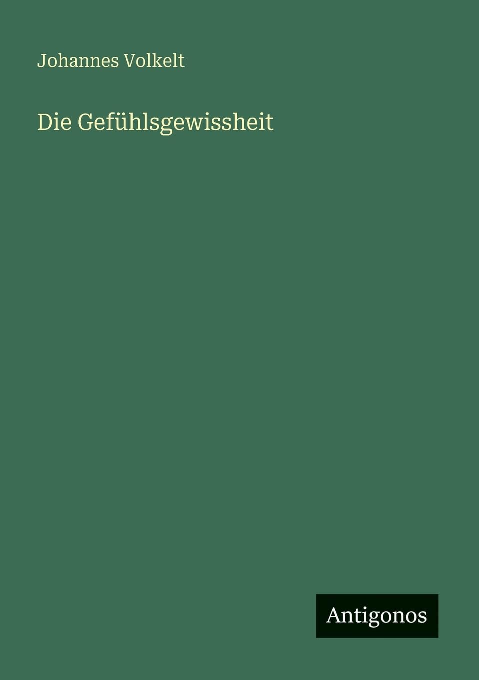 Die Gefühlsgewissheit Classics