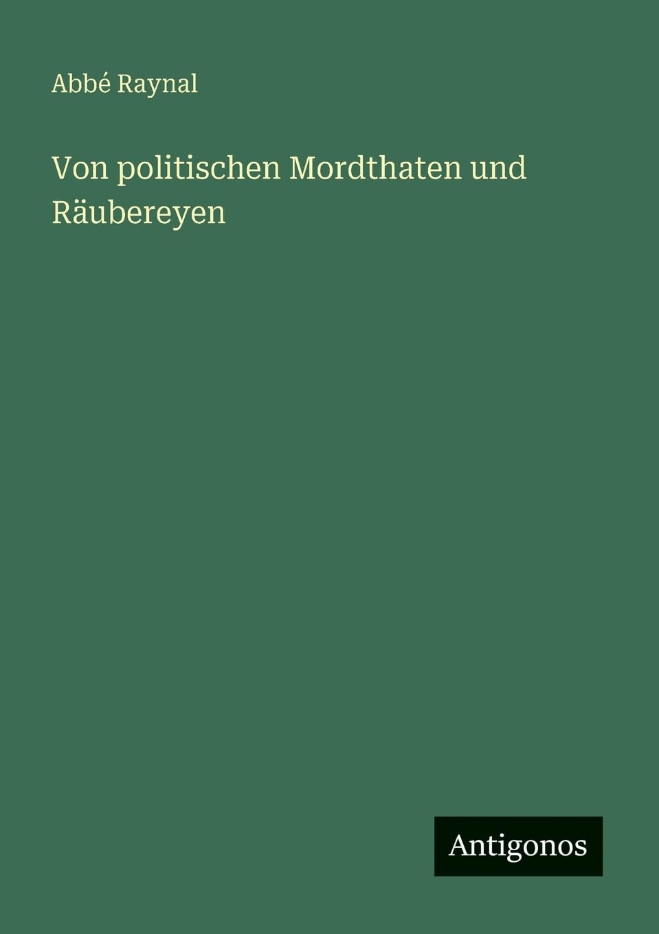 Von politischen Mordthaten und Räubereyen Classics
