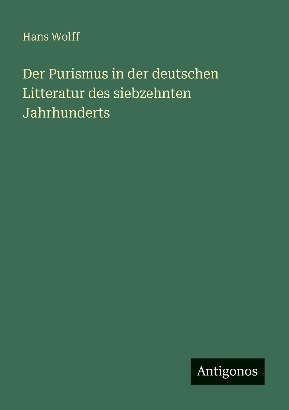 Der Purismus in der deutschen Litteratur des siebzehnten Jahrhunderts Classics