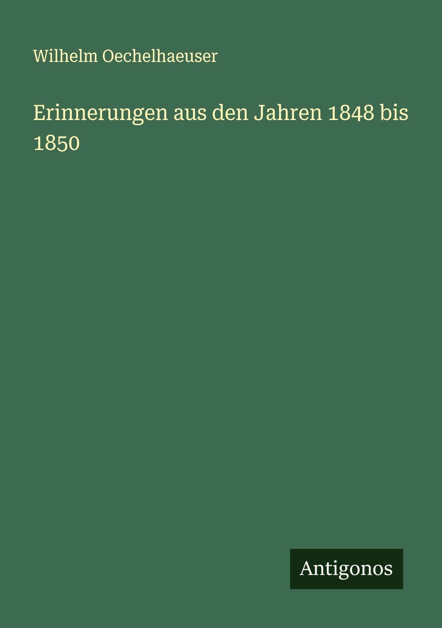 Erinnerungen aus den Jahren 1848 bis 1850 Classics