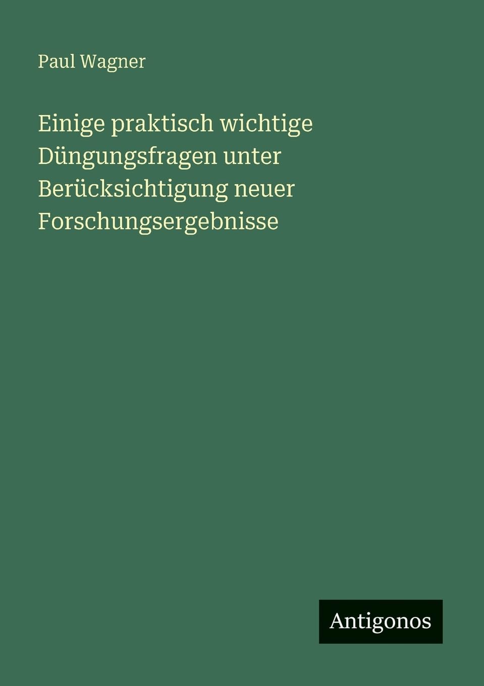 Einige praktisch wichtige Düngungsfragen unter Berücksichtigung neuer Forschungsergebnisse Classics