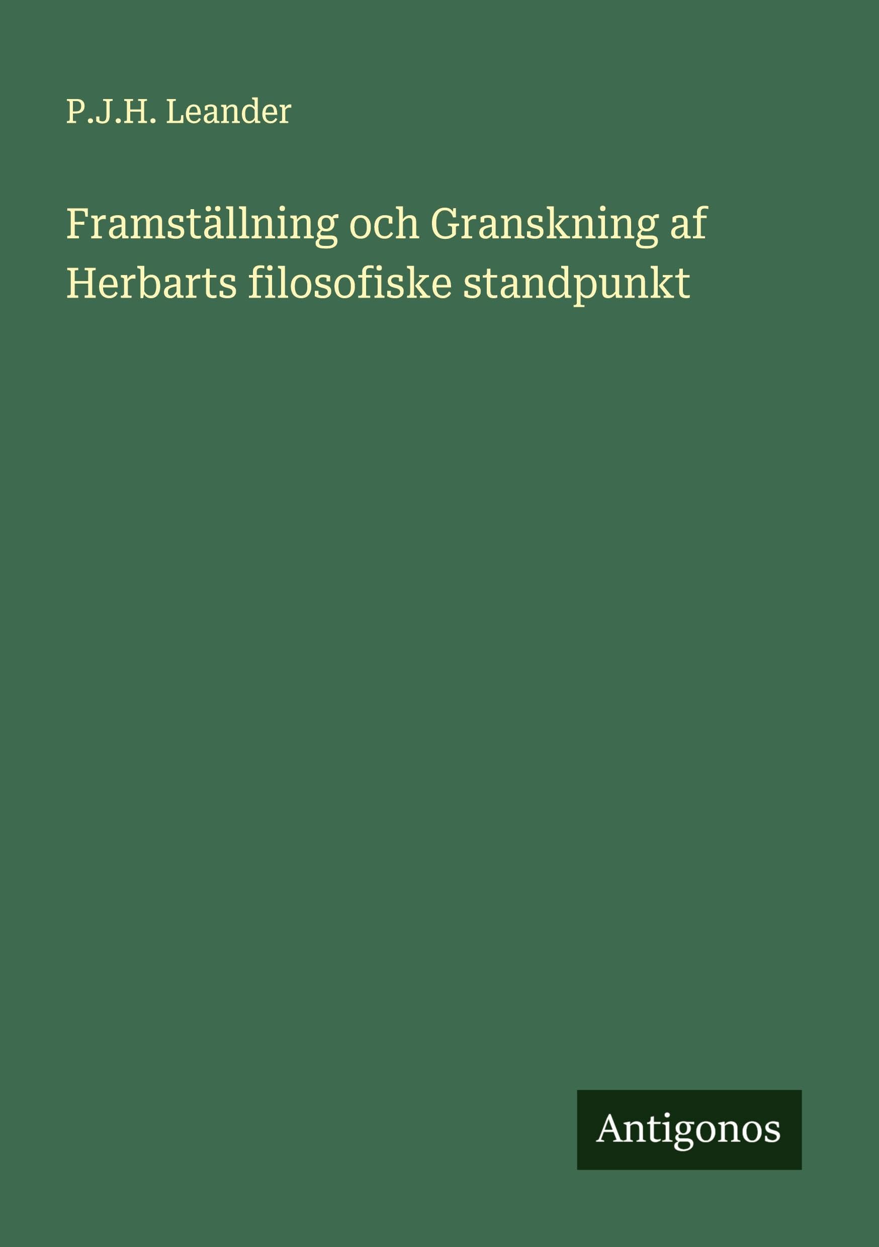 Framställning och Granskning af Herbarts filosofiske standpunkt Classics