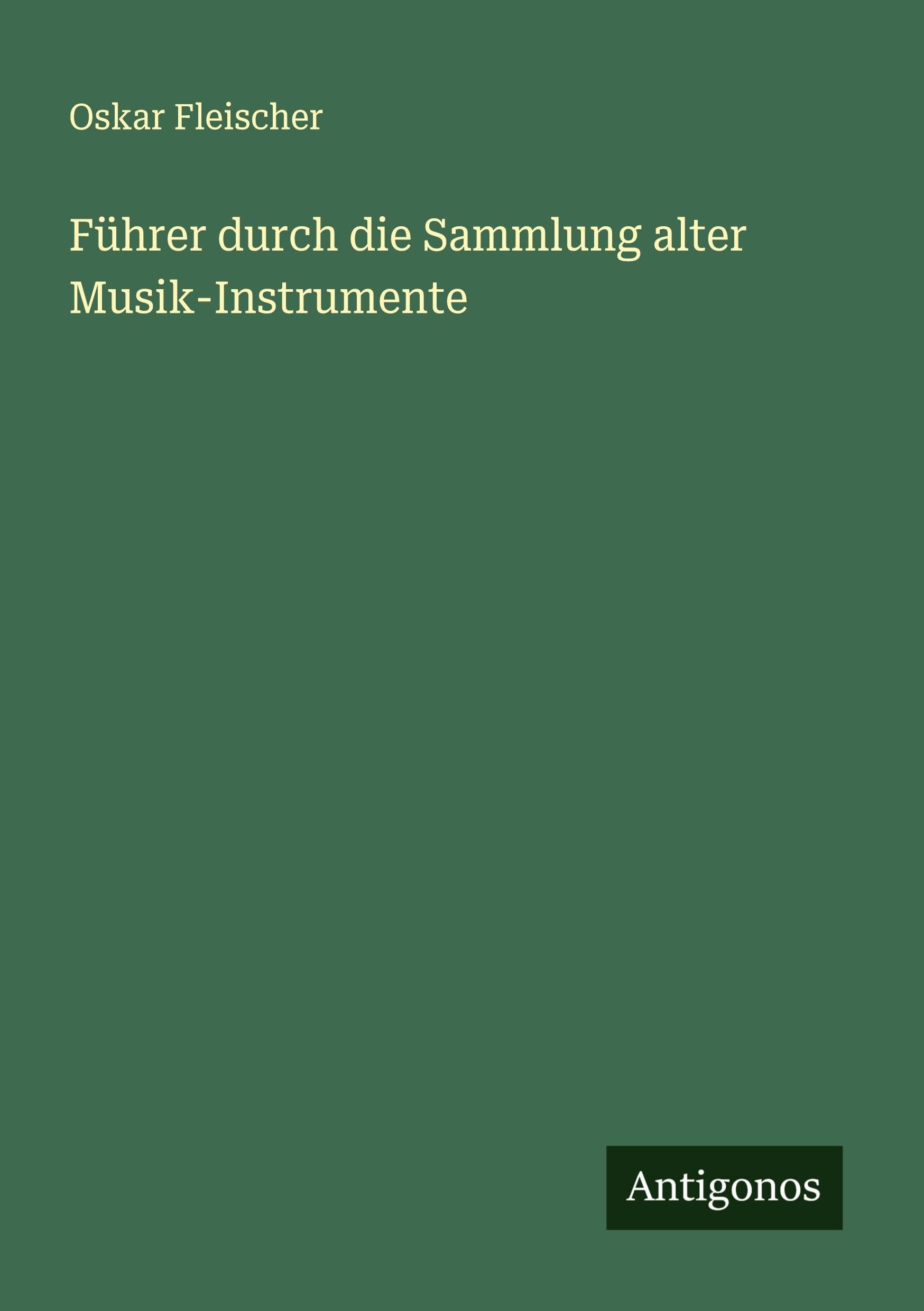 Führer durch die Sammlung alter Musik-Instrumente Classics