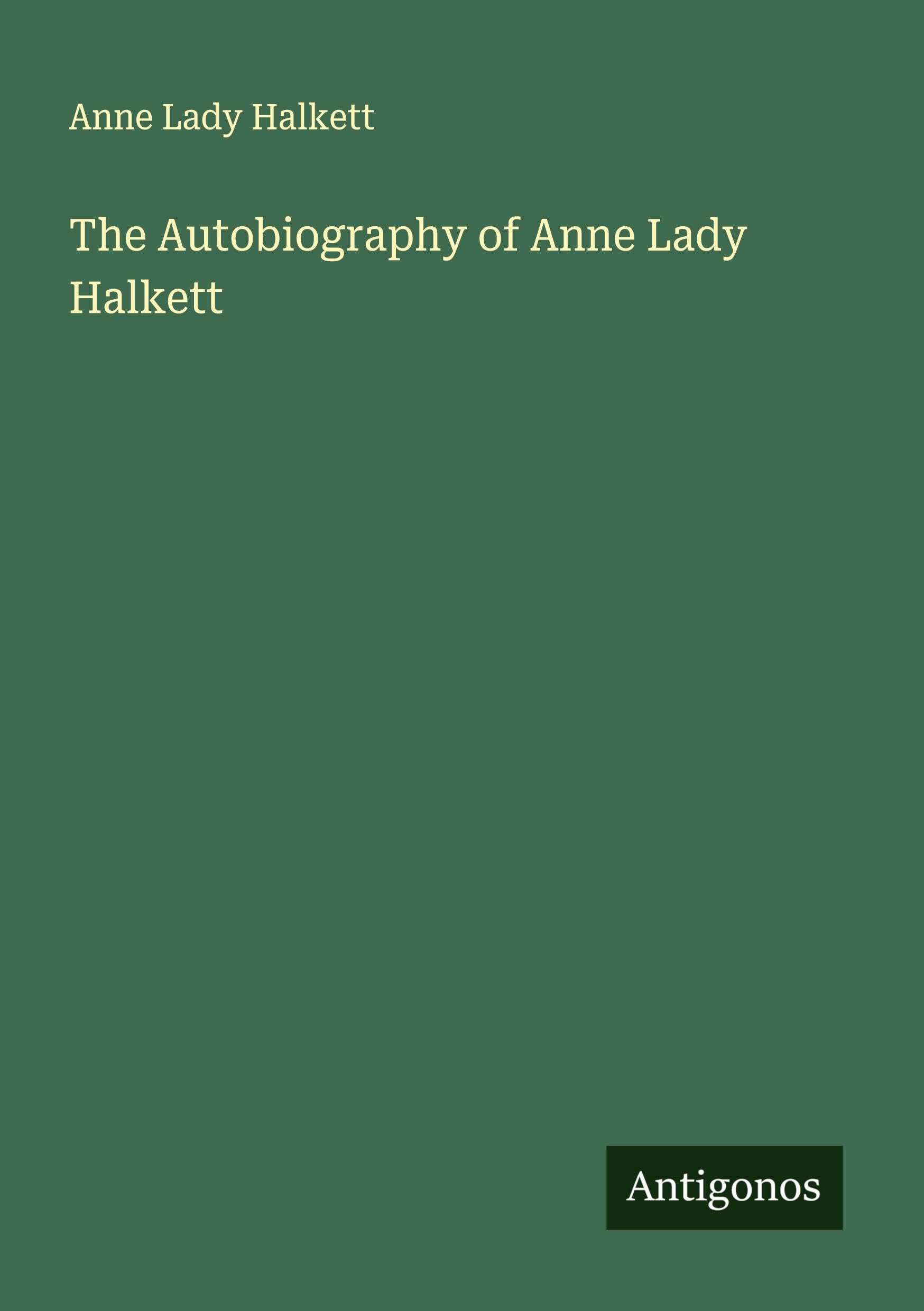 The Autobiography of Anne Lady Halkett Classics