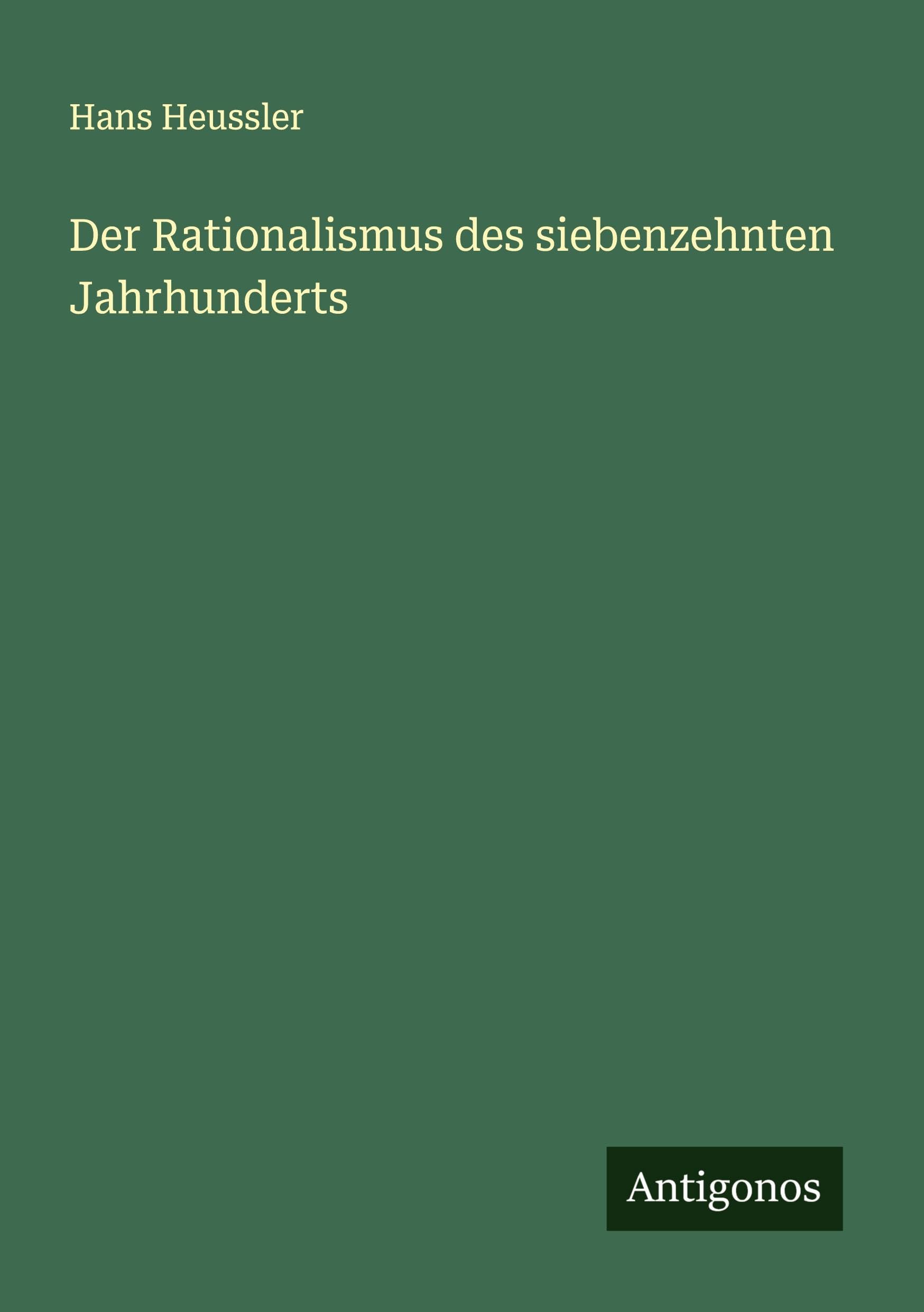 Der Rationalismus des siebenzehnten Jahrhunderts Classics