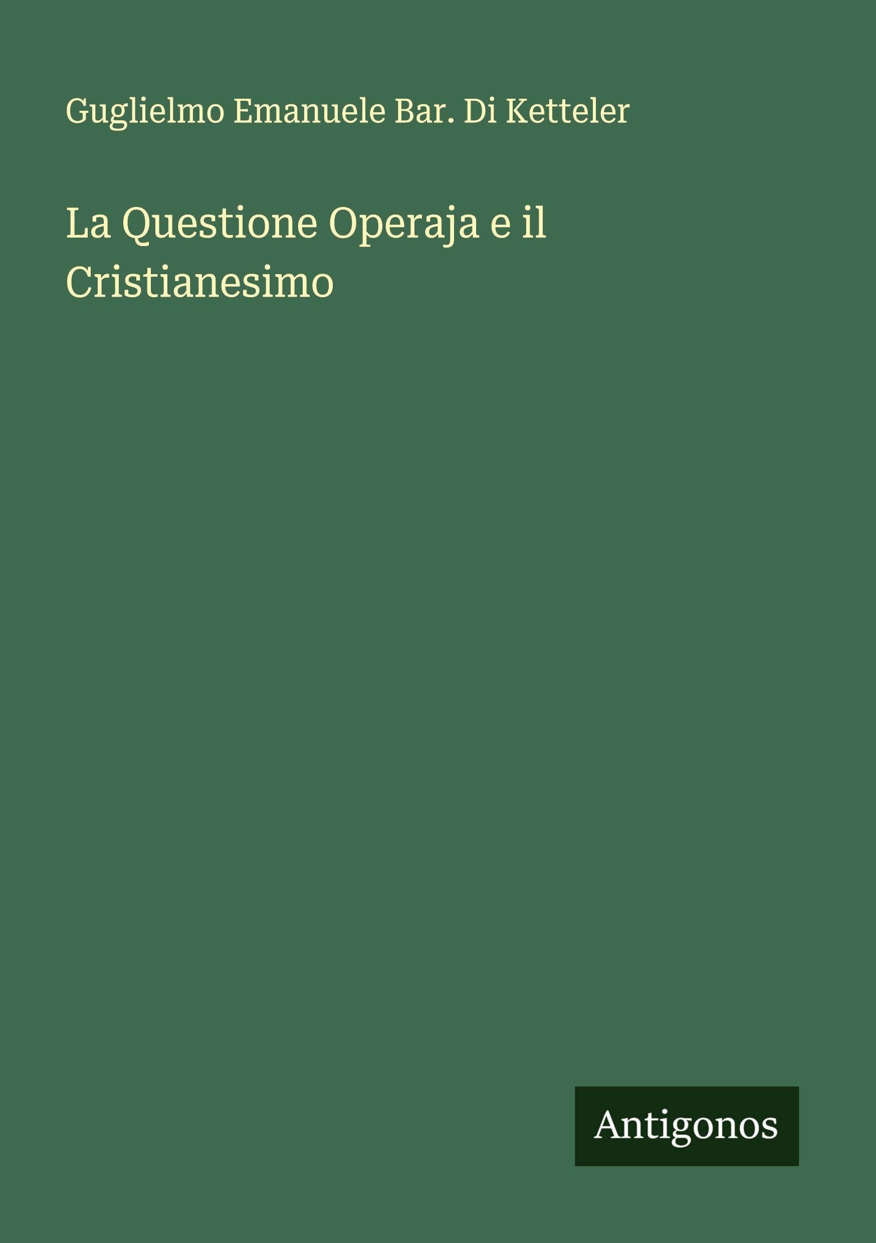 La Questione Operaja e il Cristianesimo Classics