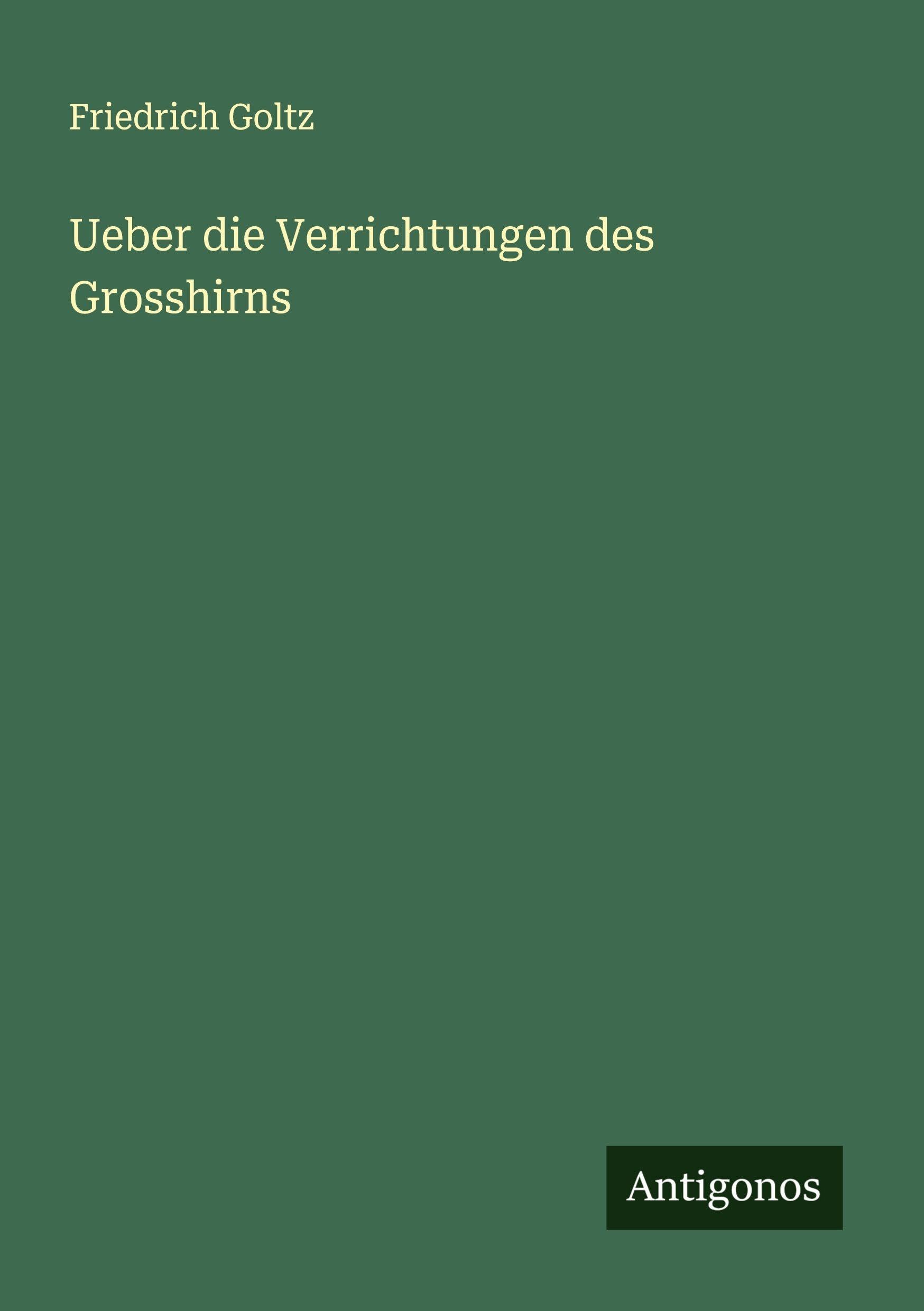 Ueber die Verrichtungen des Grosshirns Classics