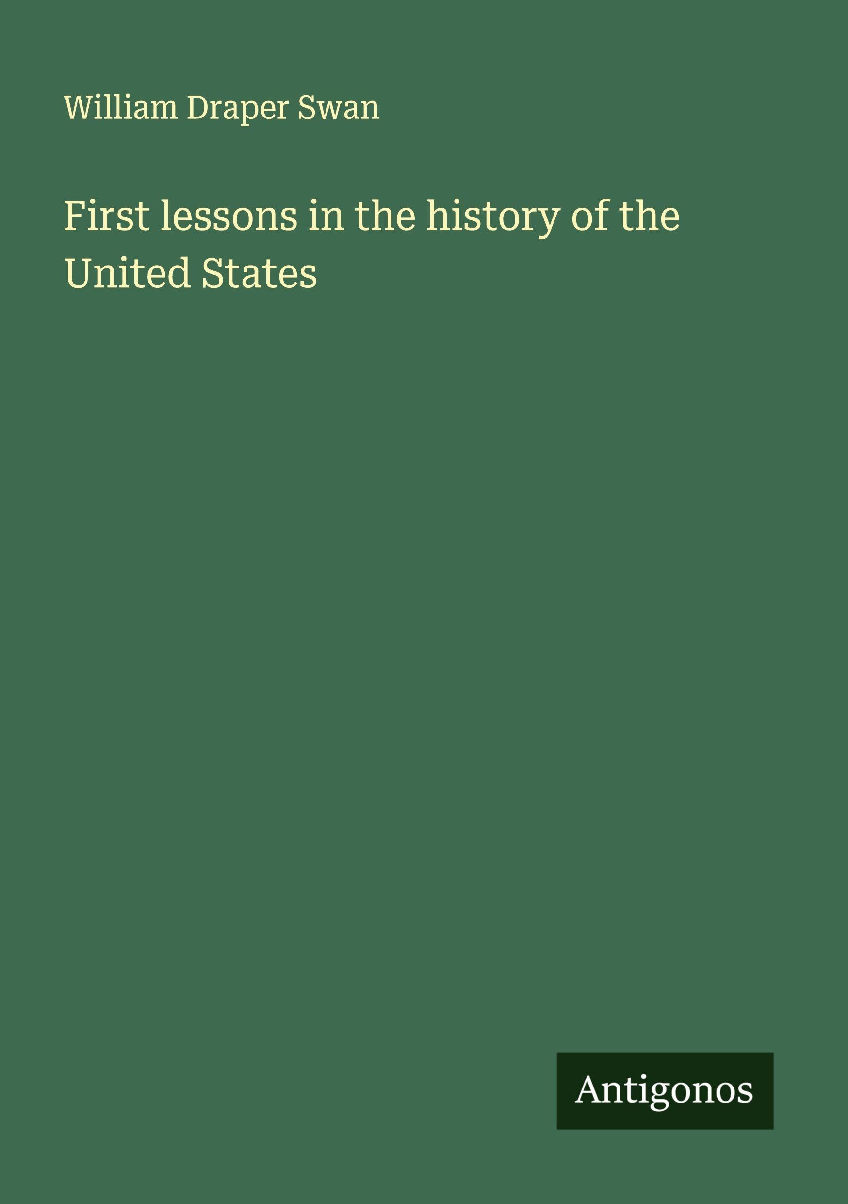 First lessons in the history of the United States Classics