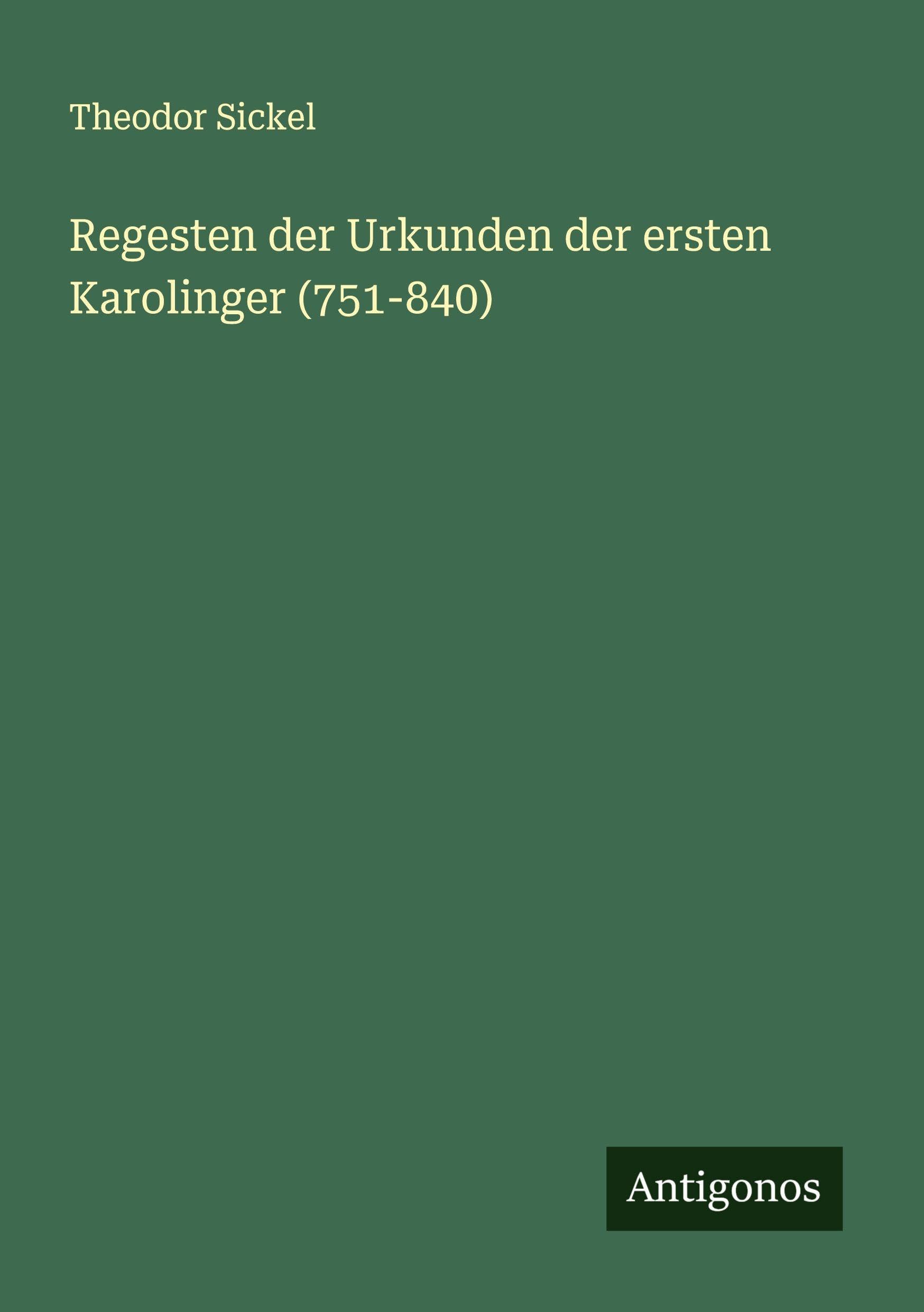 Regesten der Urkunden der ersten Karolinger (751-840) Classics