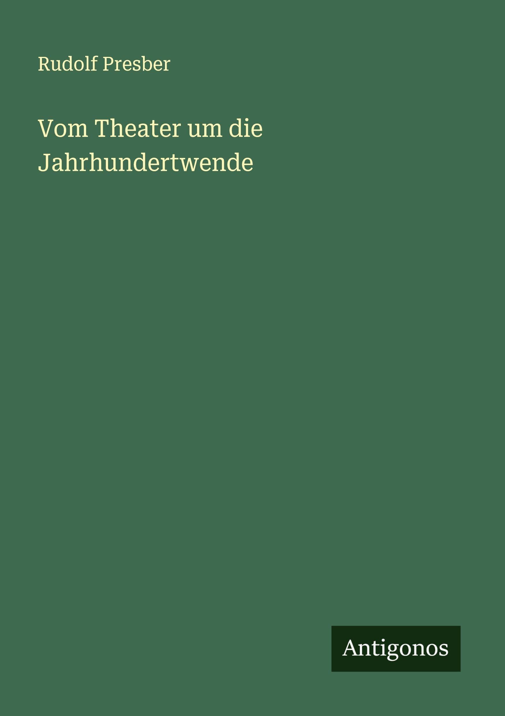 Vom Theater um die Jahrhundertwende Classics
