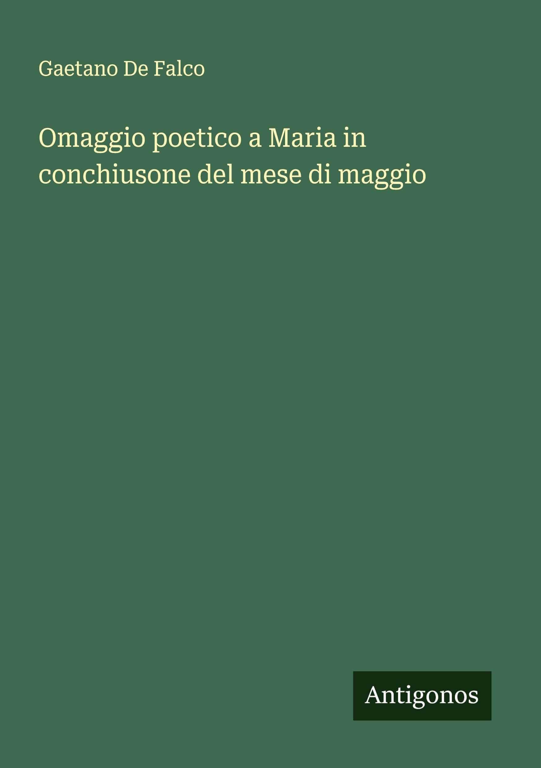 Omaggio poetico a Maria in conchiusone del mese di maggio Classics