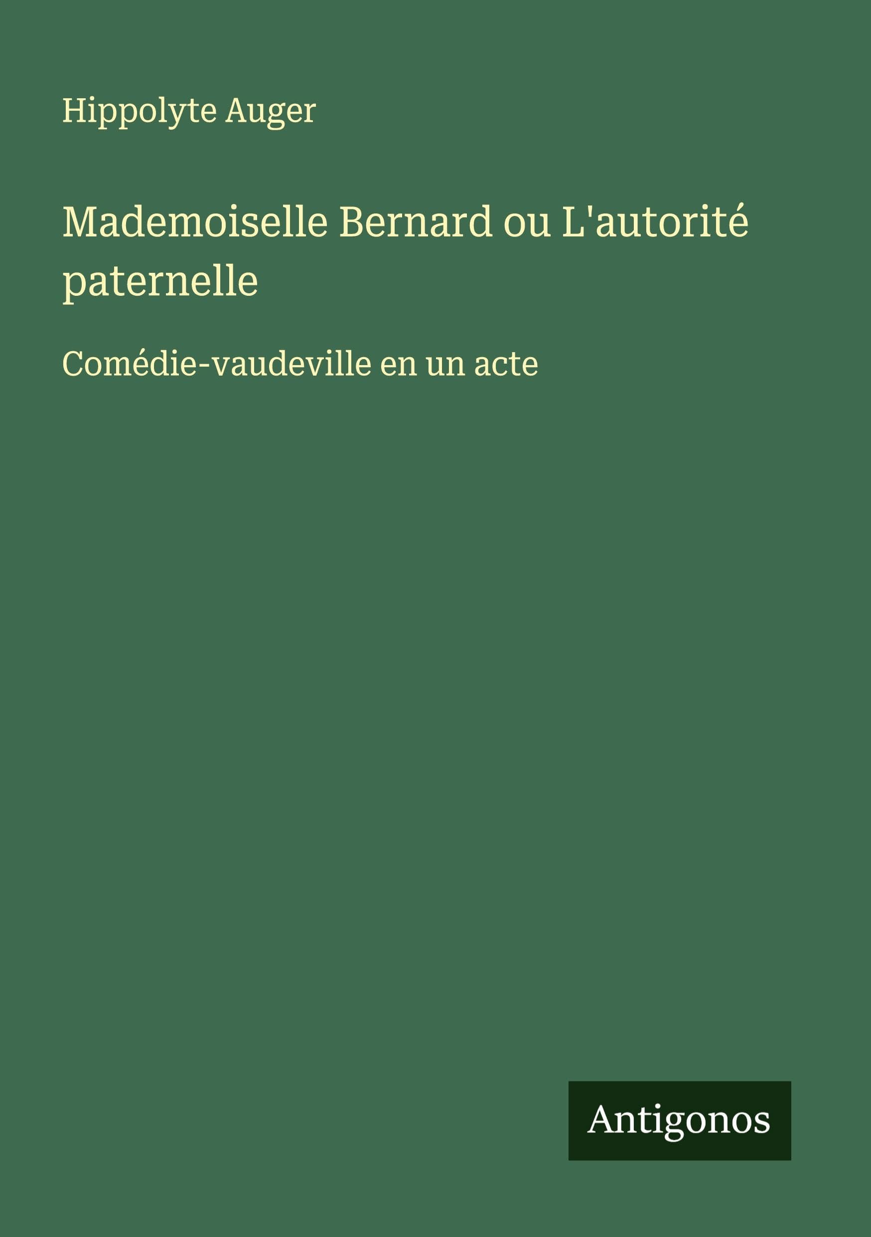 Mademoiselle Bernard ou L'autorité paternelle Classics