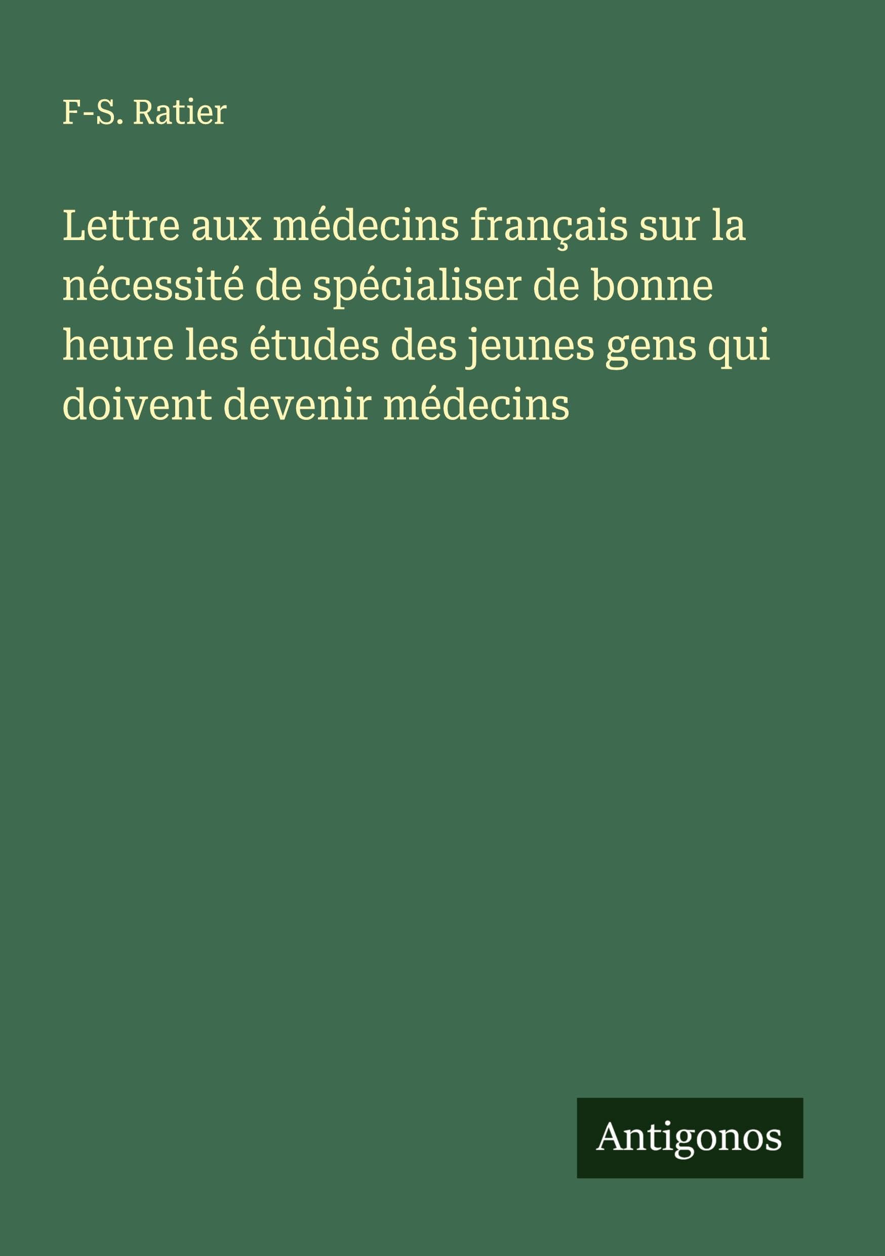 Lettre aux médecins français sur la nécessité de spécialiser de bonne heure les études des jeunes gens qui doivent devenir médecins Classics