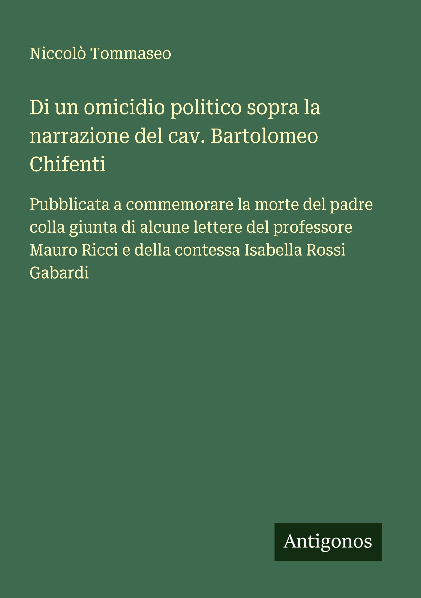 Di un omicidio politico sopra la narrazione del cav. Bartolomeo Chifenti Classics