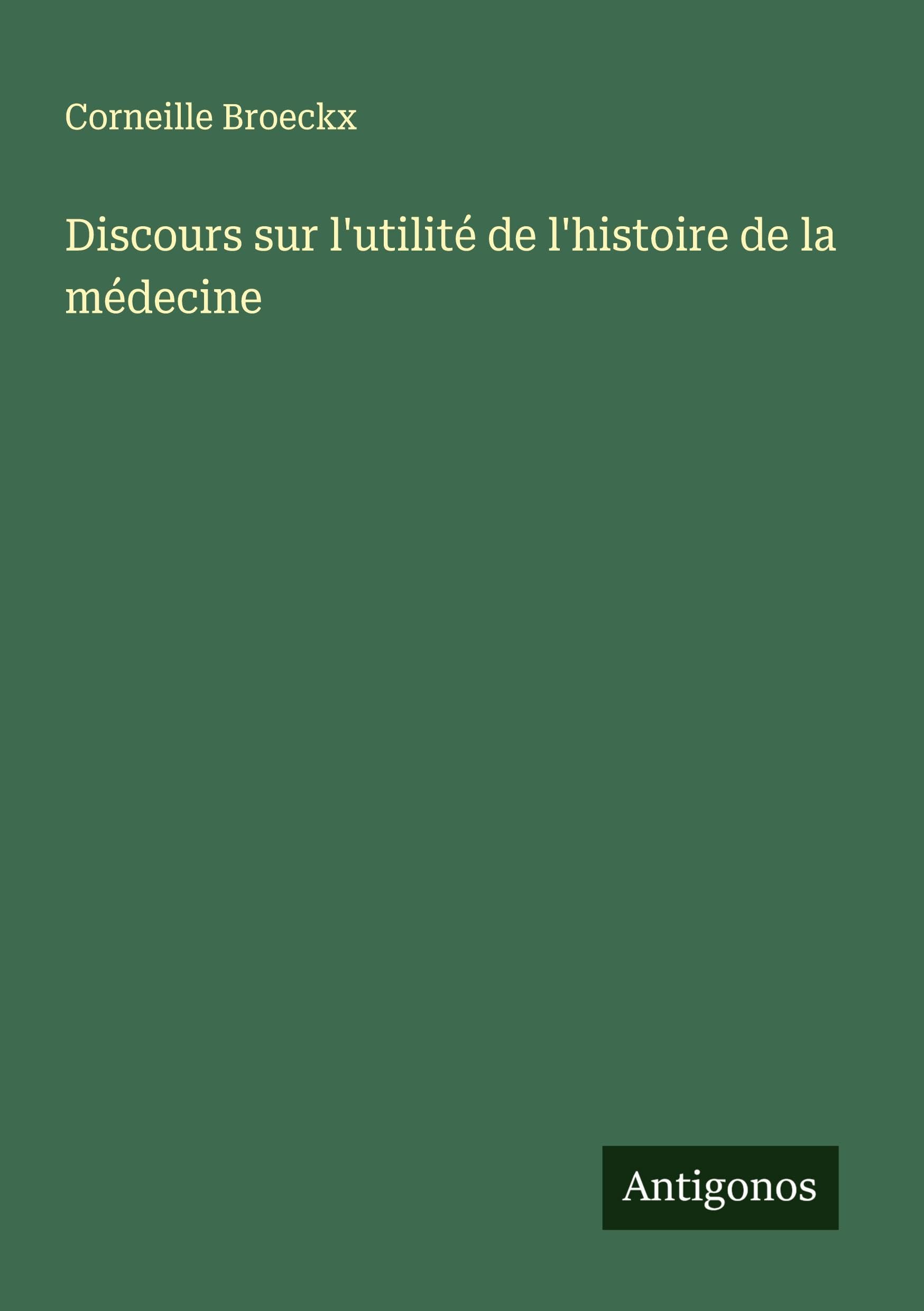 Discours sur l'utilité de l'histoire de la médecine Classics