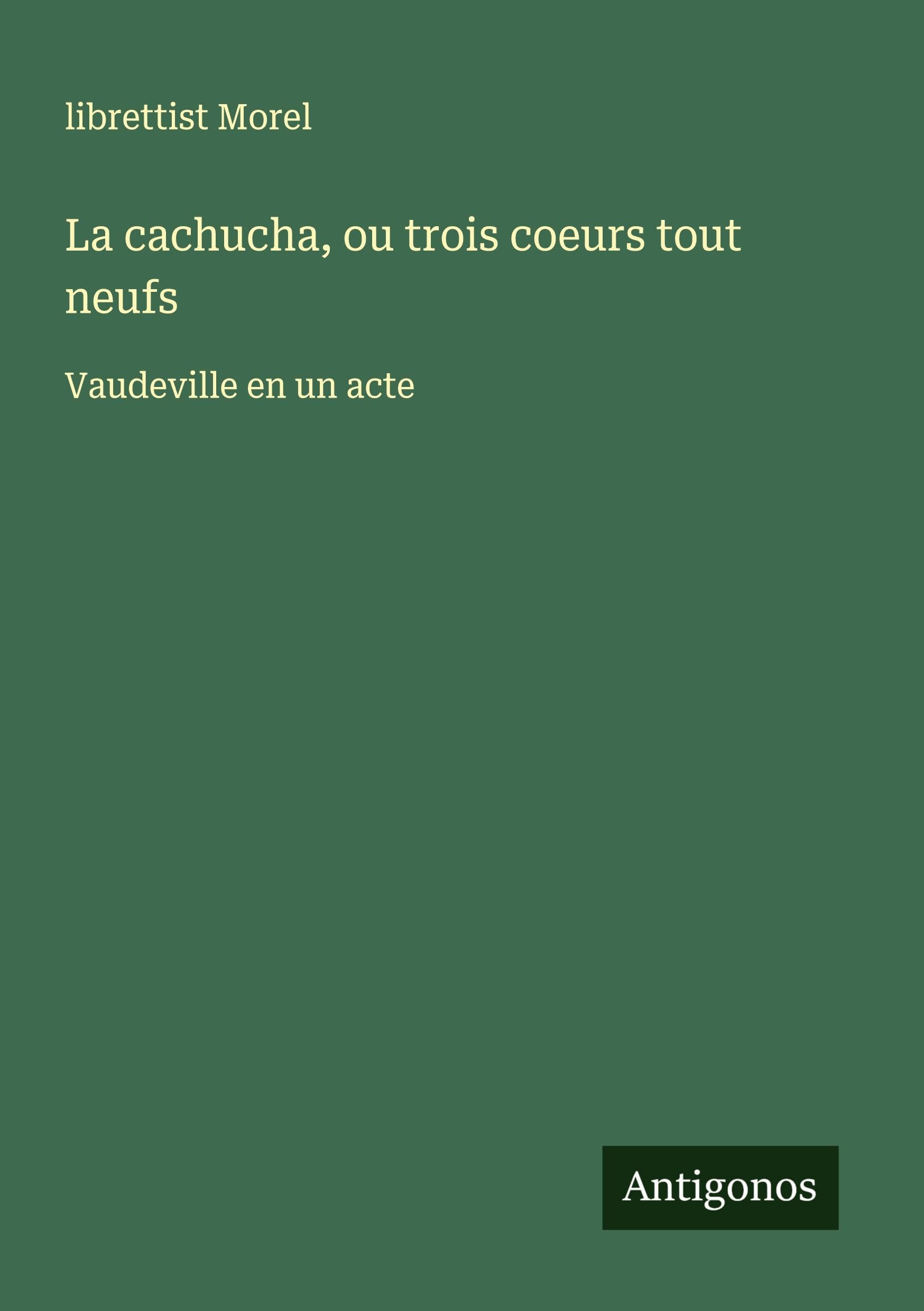 La cachucha, ou trois coeurs tout neufs Classics