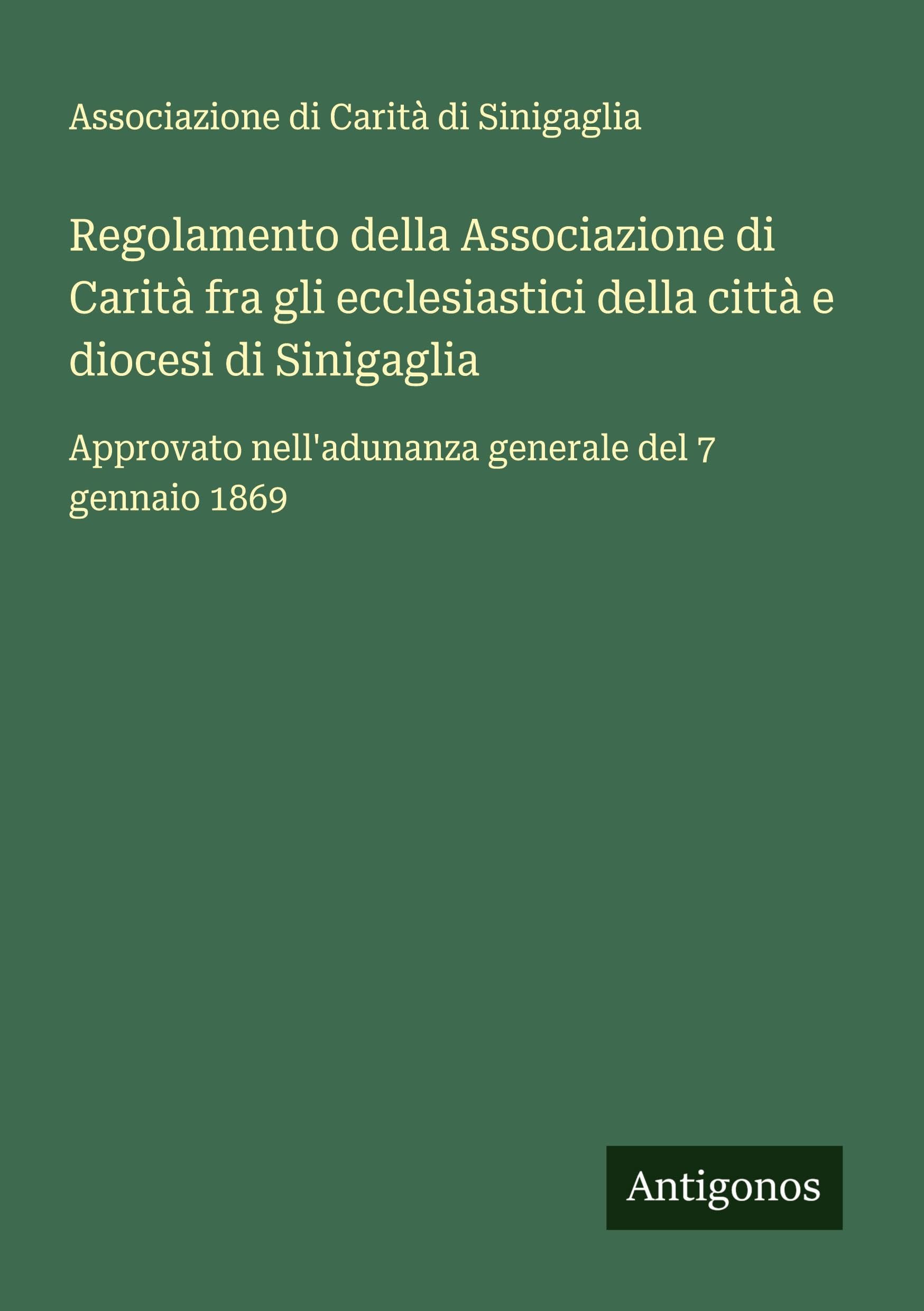Regolamento della Associazione di Carità fra gli ecclesiastici della città e diocesi di Sinigaglia Classics