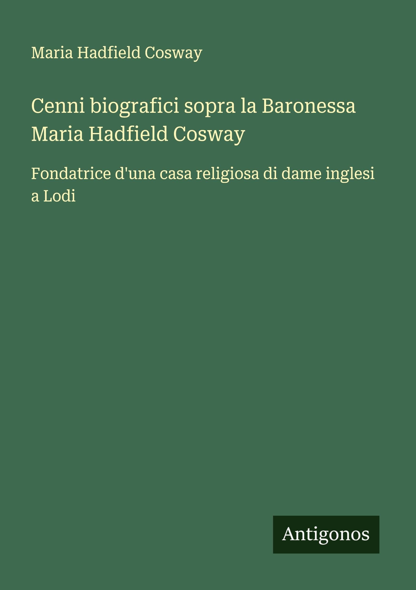 Cenni biografici sopra la Baronessa Maria Hadfield Cosway Classics