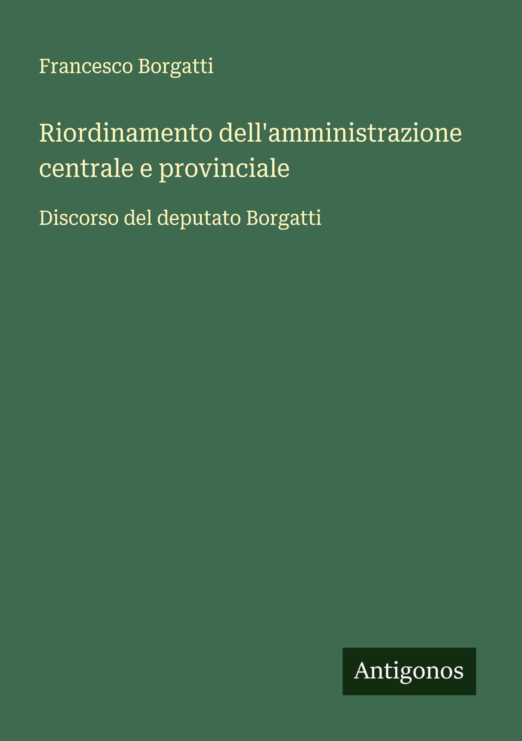 Riordinamento dell'amministrazione centrale e provinciale Classics