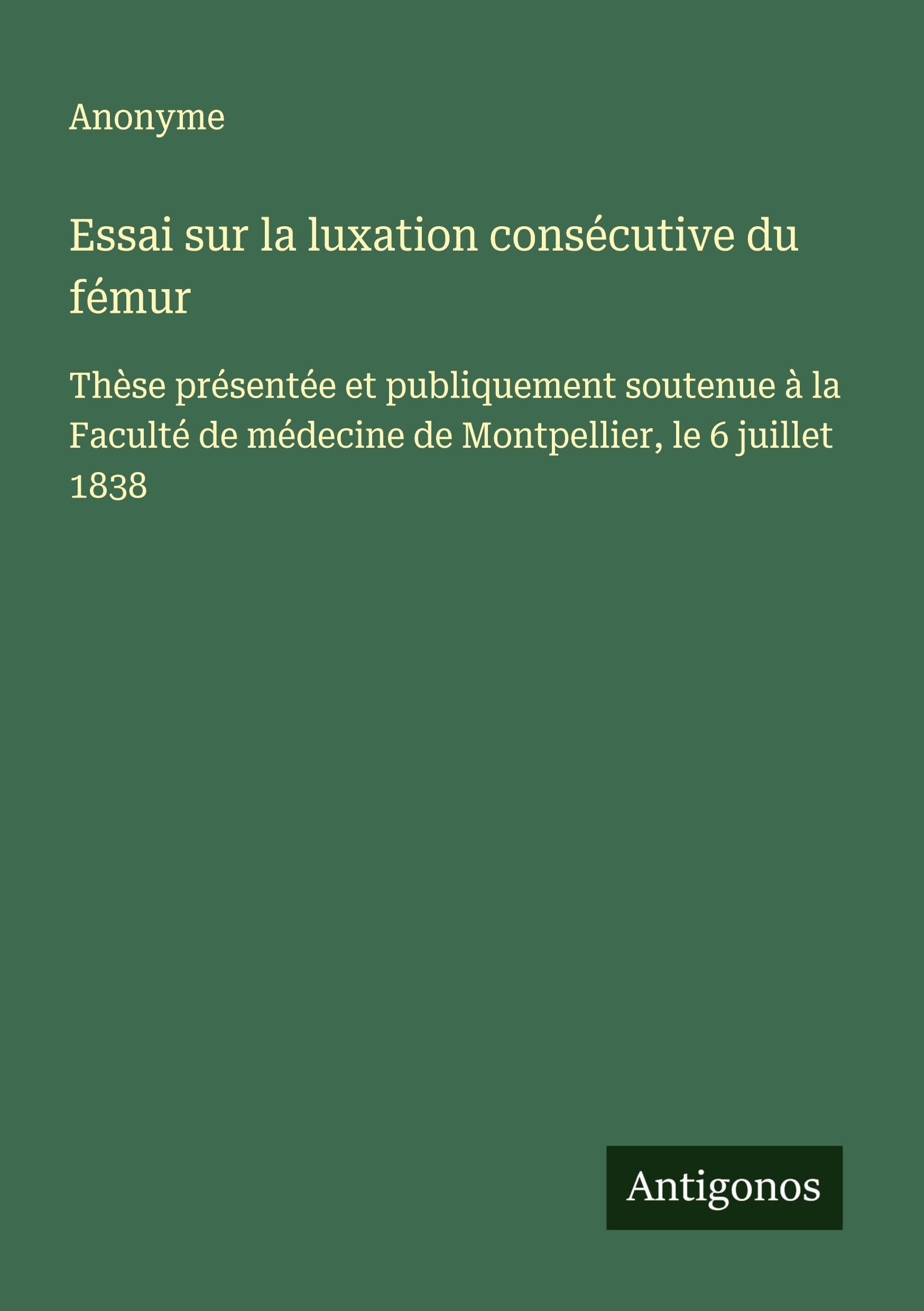 Essai sur la luxation consécutive du fémur Classics