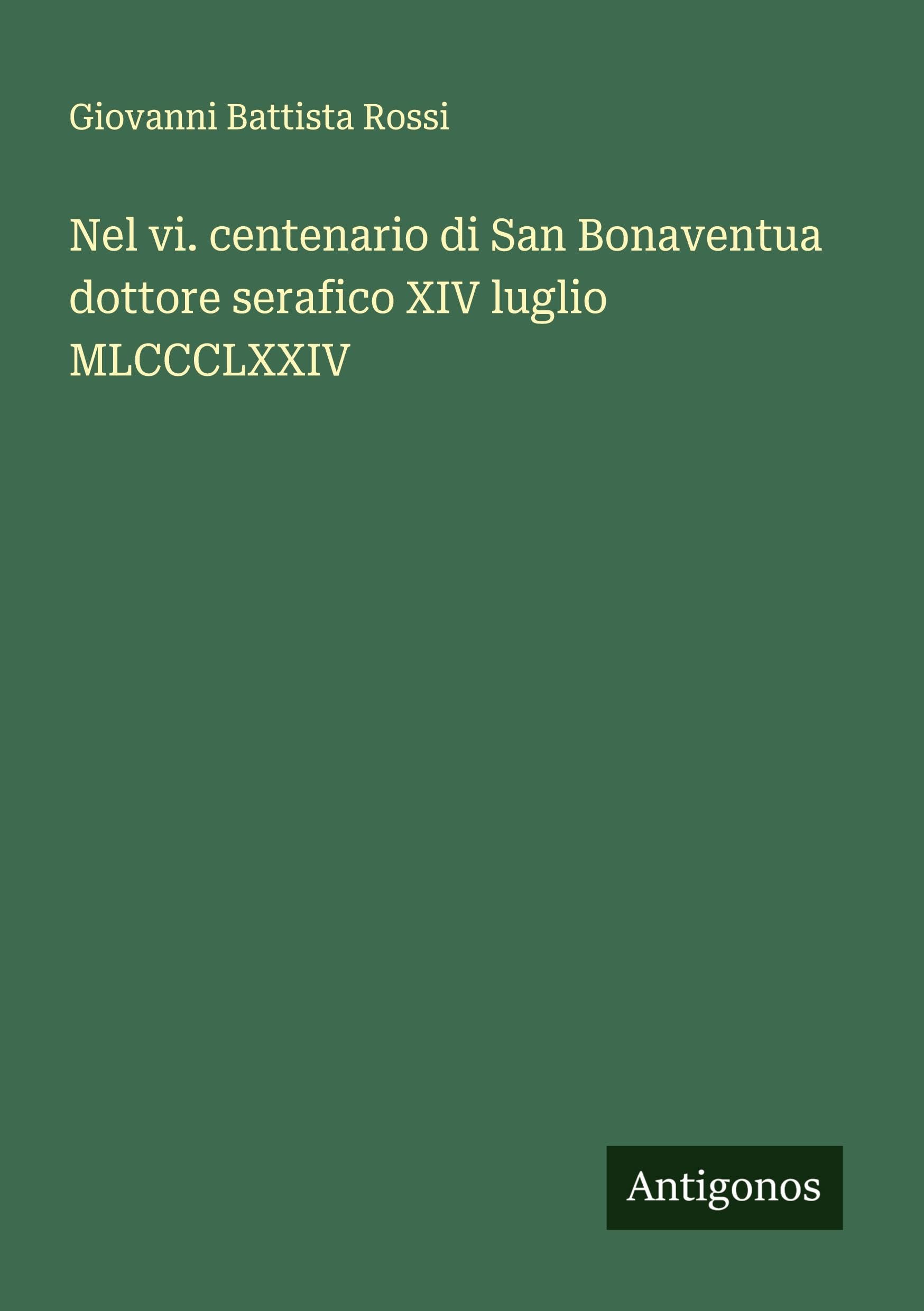 Nel vi. centenario di San Bonaventua dottore serafico XIV luglio MLCCCLXXIV Classics