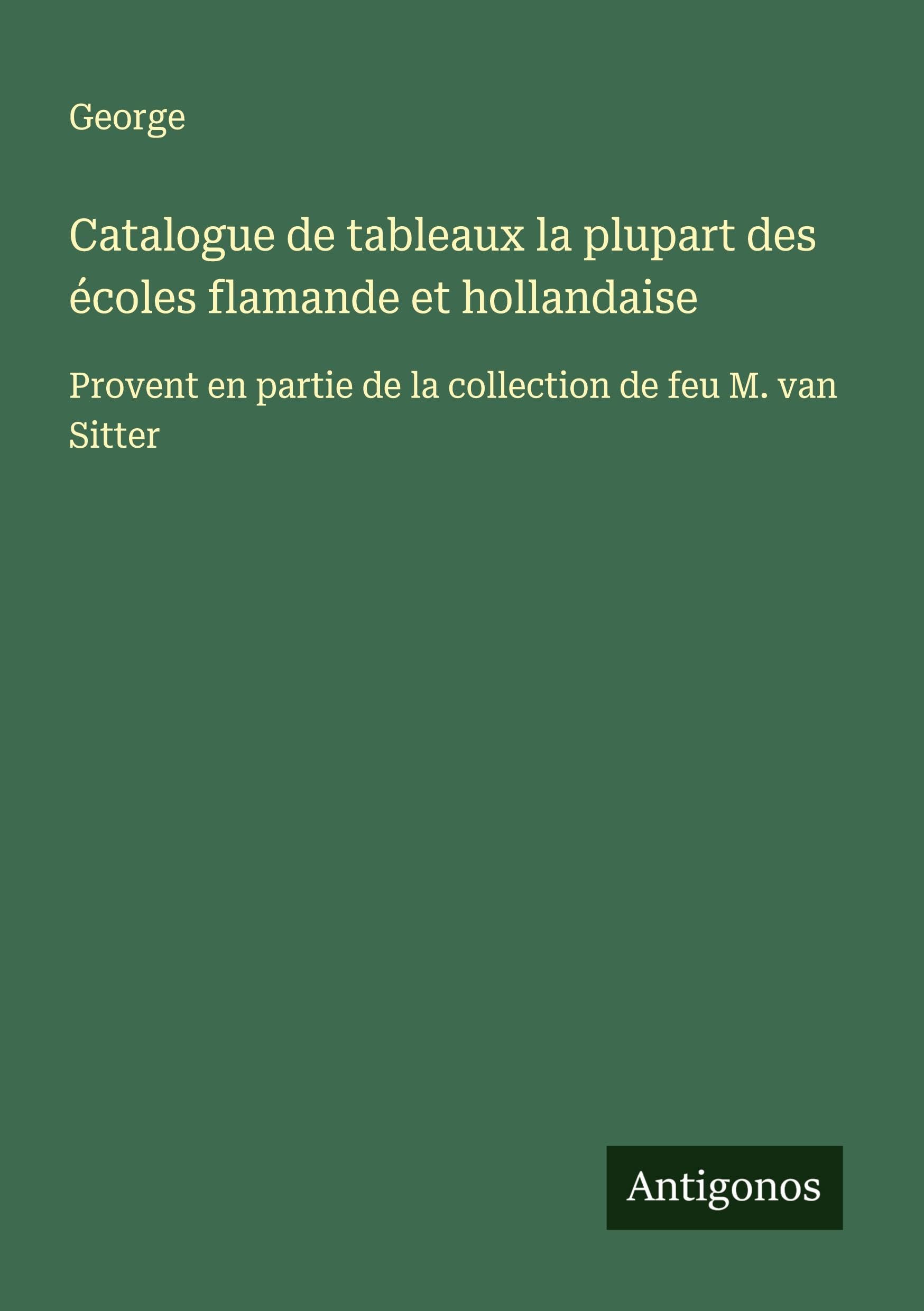 Catalogue de tableaux la plupart des écoles flamande et hollandaise Classics