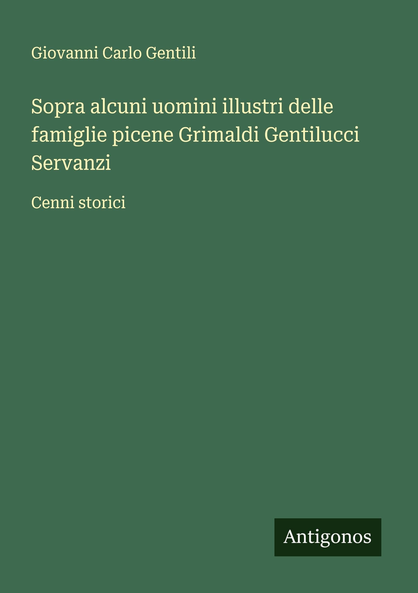 Sopra alcuni uomini illustri delle famiglie picene Grimaldi Gentilucci Servanzi Classics