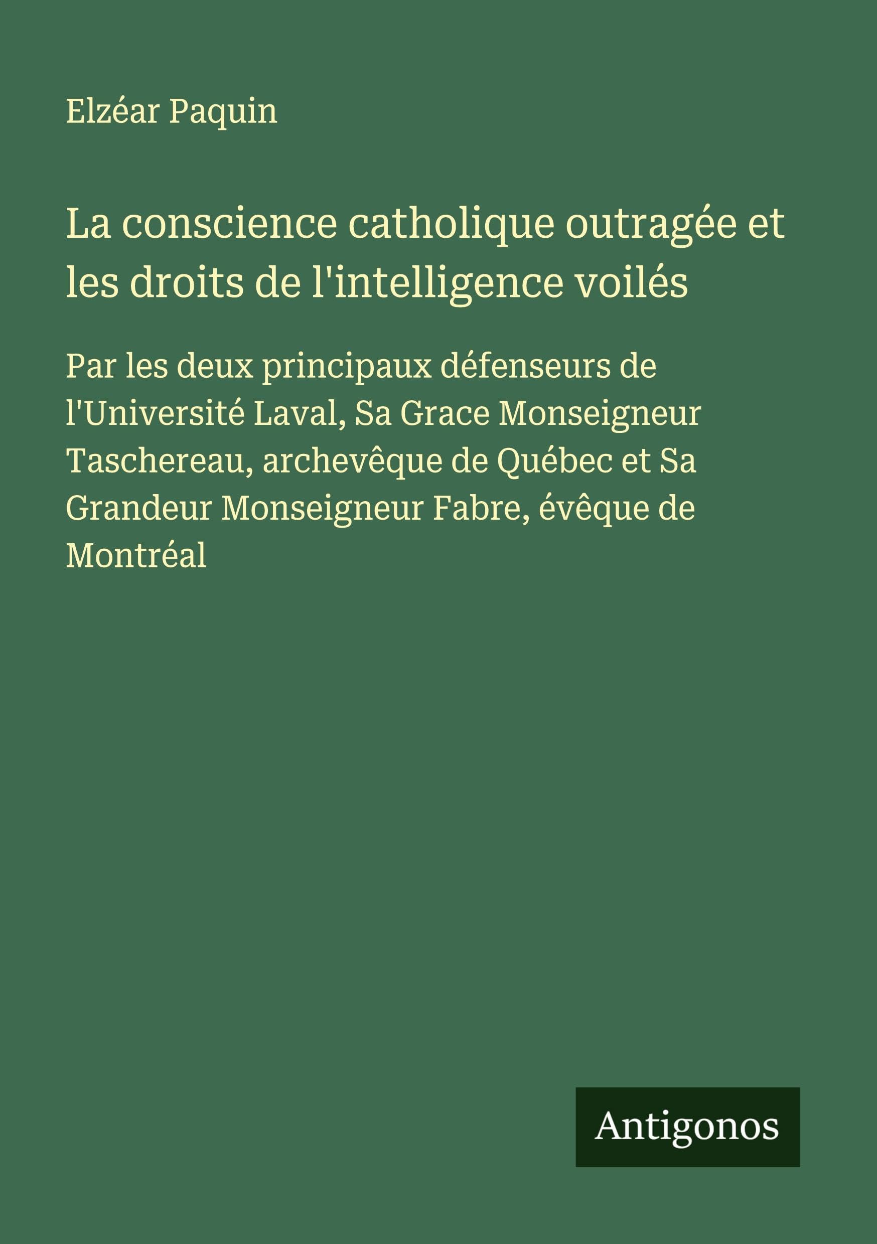 La conscience catholique outragée et les droits de l'intelligence voilés Classics