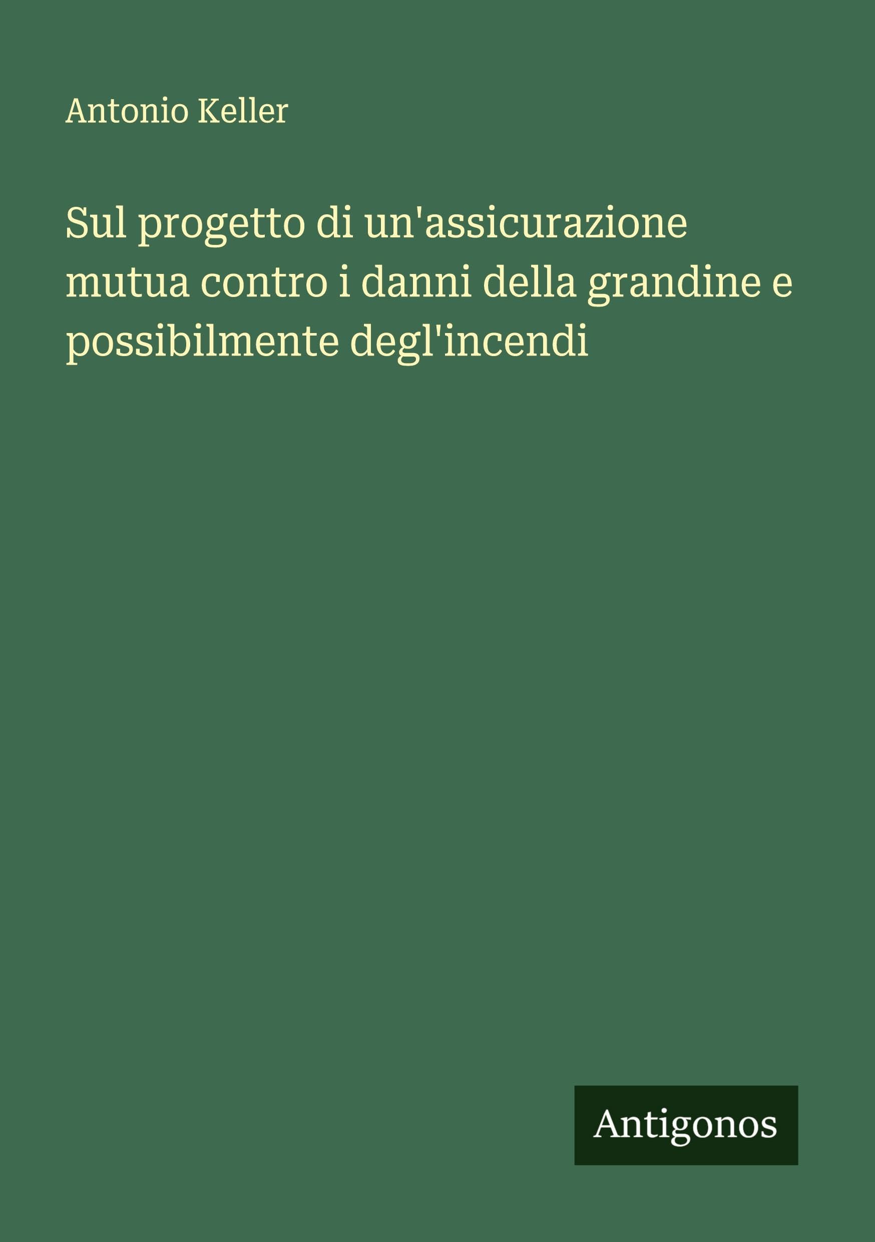 Sul progetto di un'assicurazione mutua contro i danni della grandine e possibilmente degl'incendi Classics