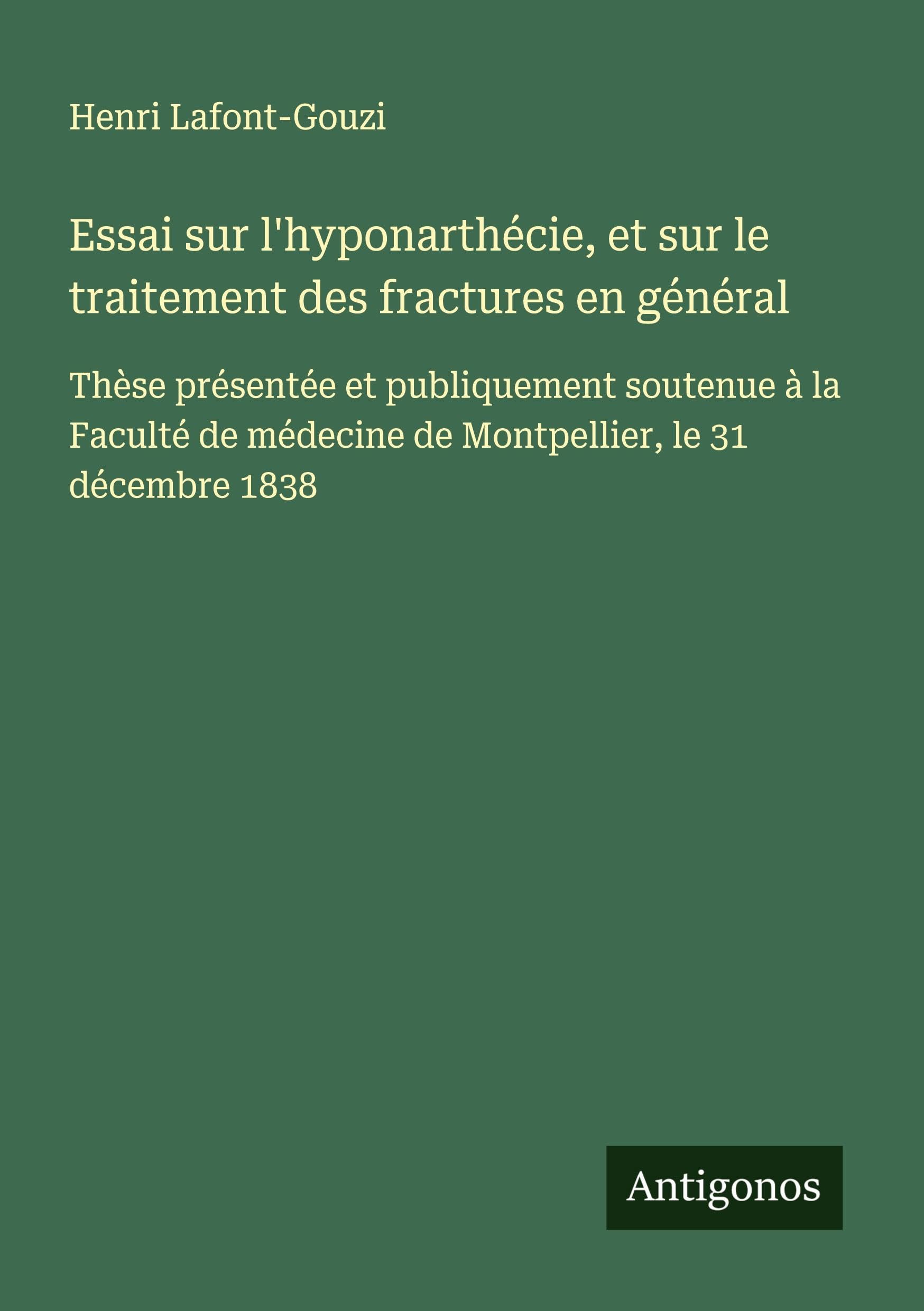 Essai sur l'hyponarthécie, et sur le traitement des fractures en général Classics