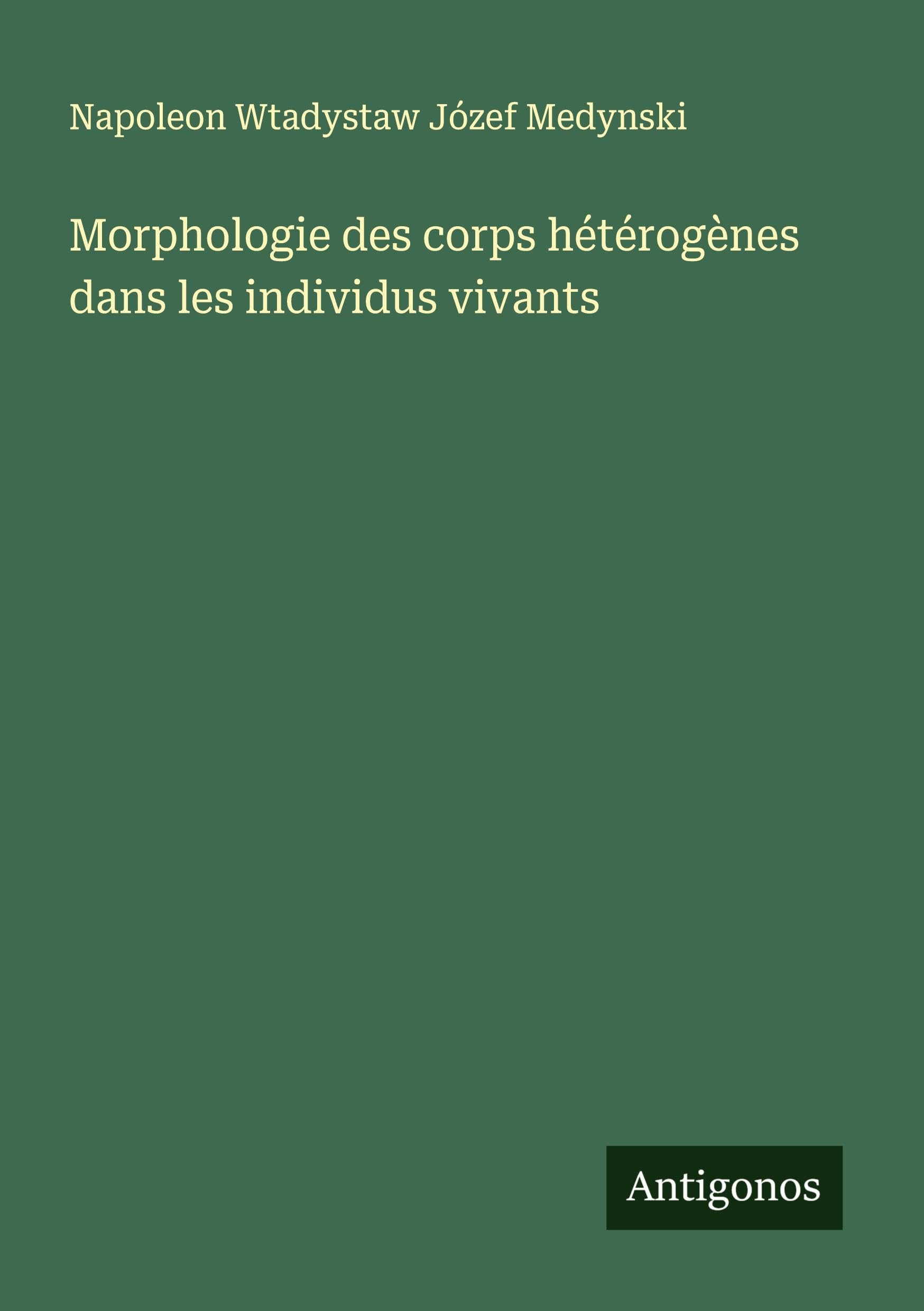Morphologie des corps hétérogènes dans les individus vivants Classics