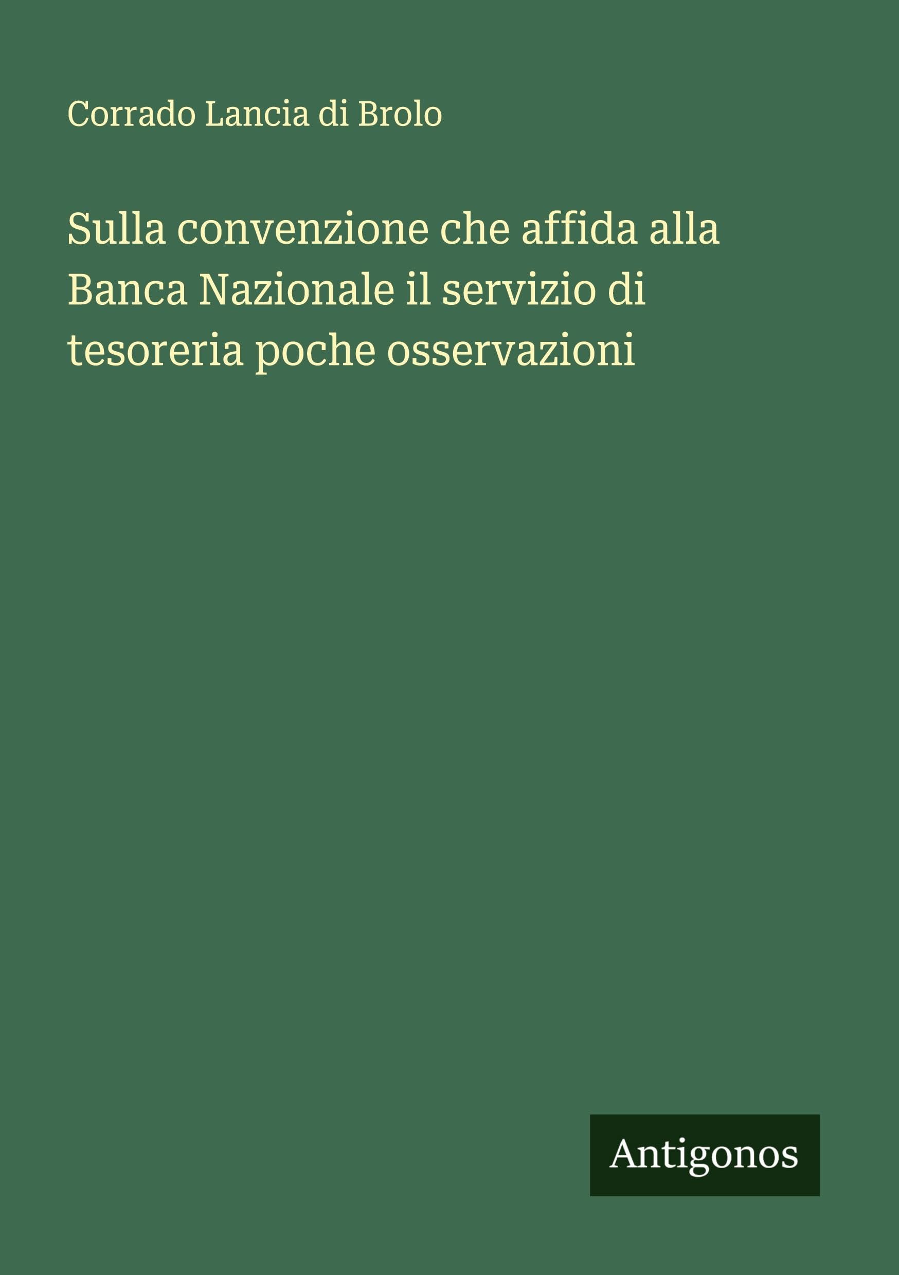 Sulla convenzione che affida alla Banca Nazionale il servizio di tesoreria poche osservazioni Classics