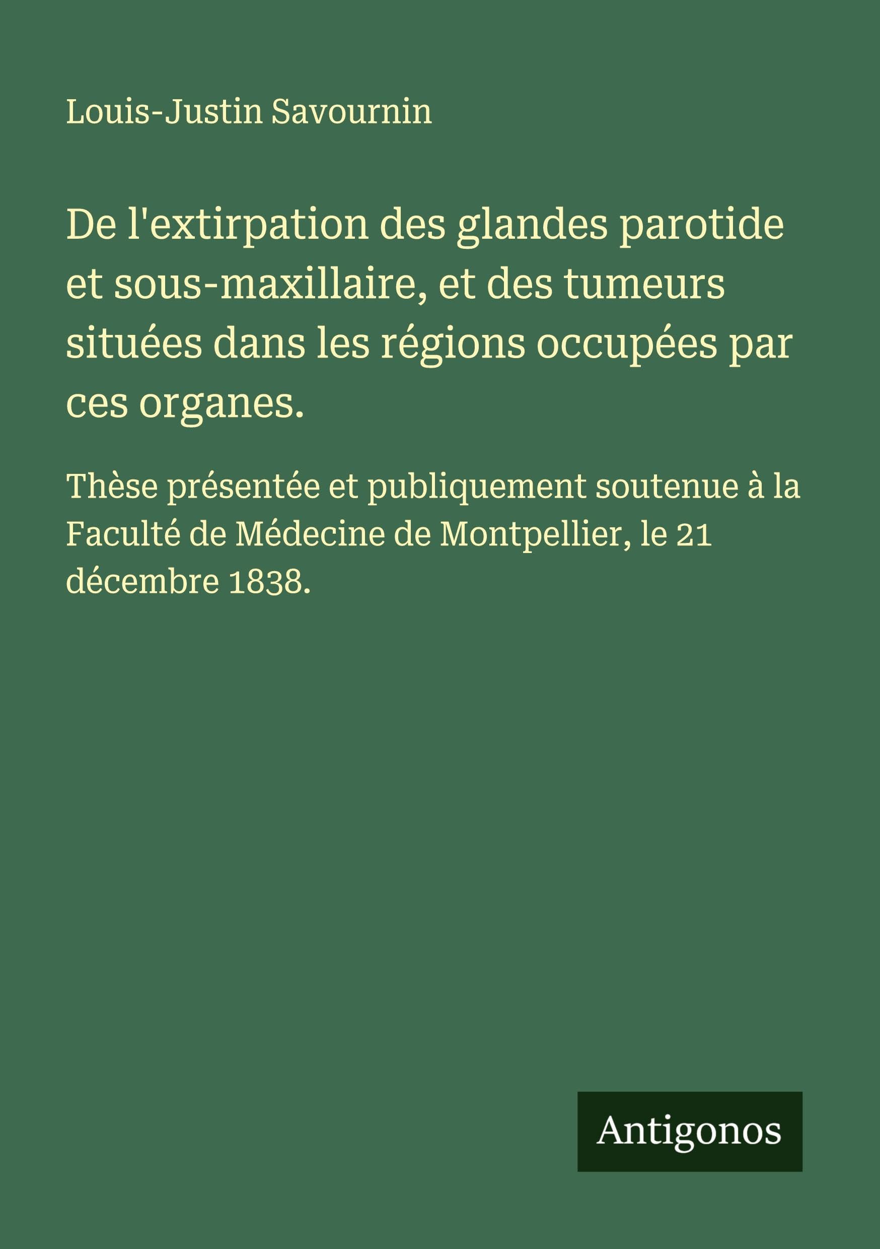 De l'extirpation des glandes parotide et sous-maxillaire, et des tumeurs situées dans les régions occupées par ces organes. Classics