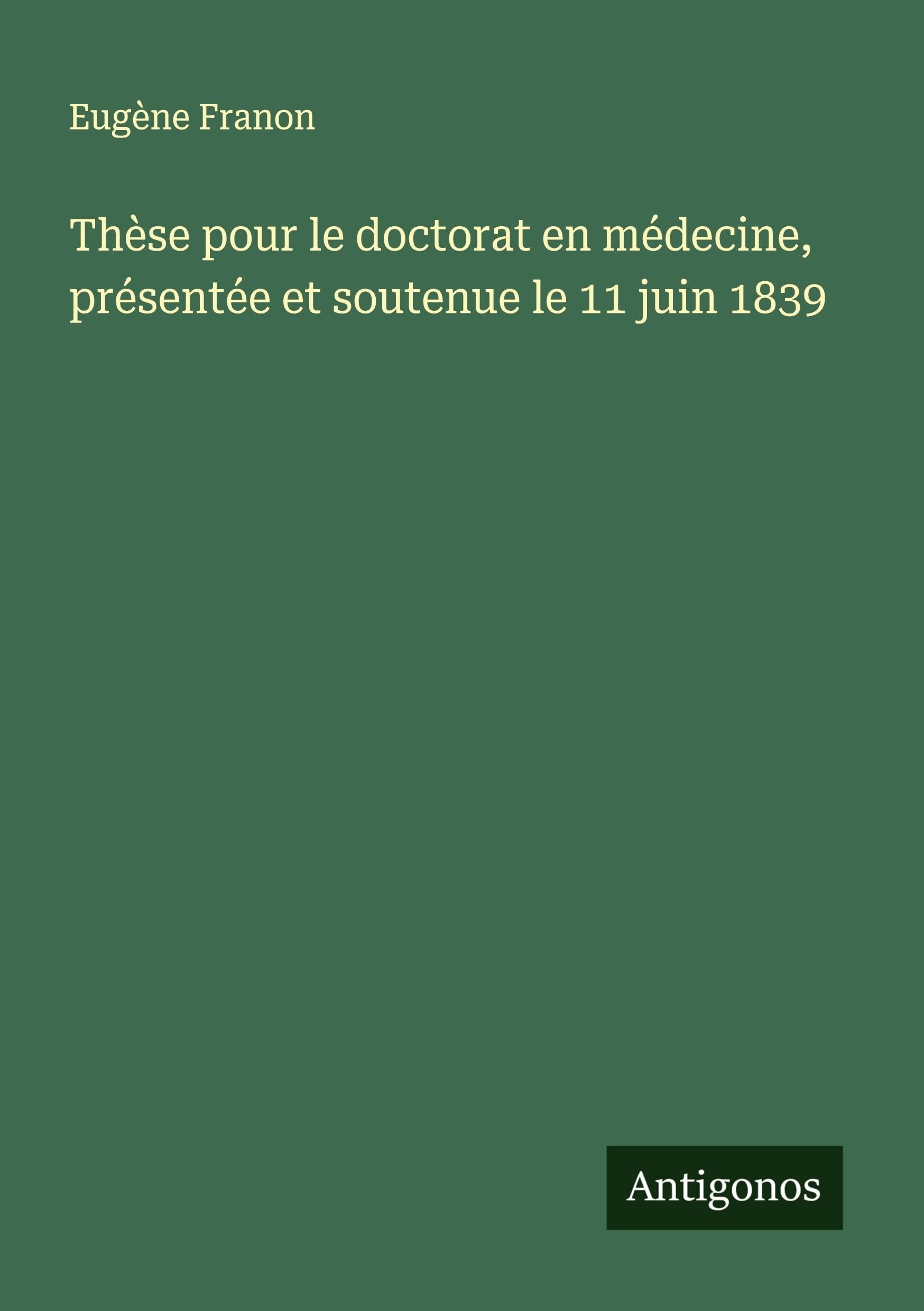 Thèse pour le doctorat en médecine, présentée et soutenue le 11 juin 1839 Classics