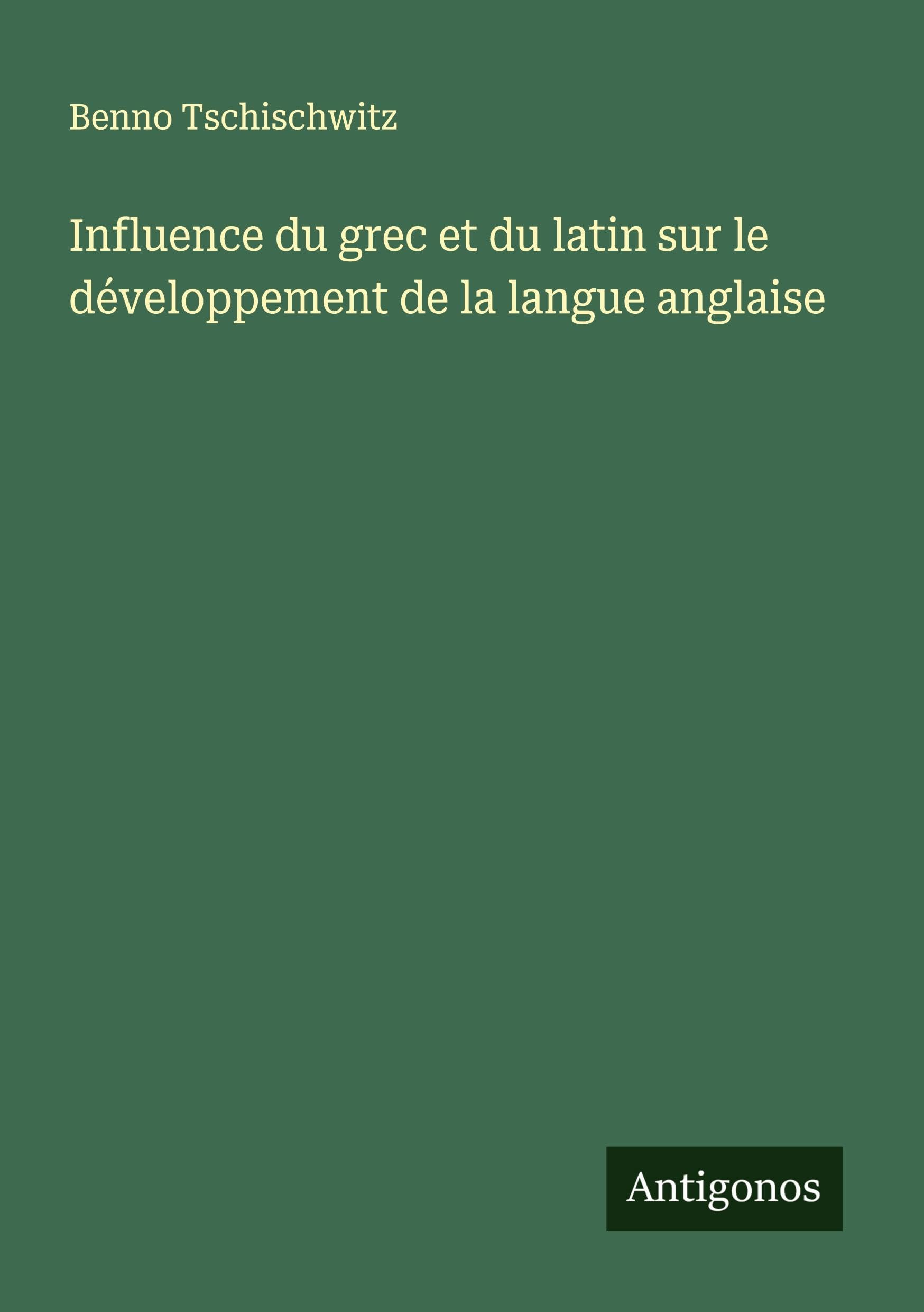 Influence du grec et du latin sur le développement de la langue anglaise Classics