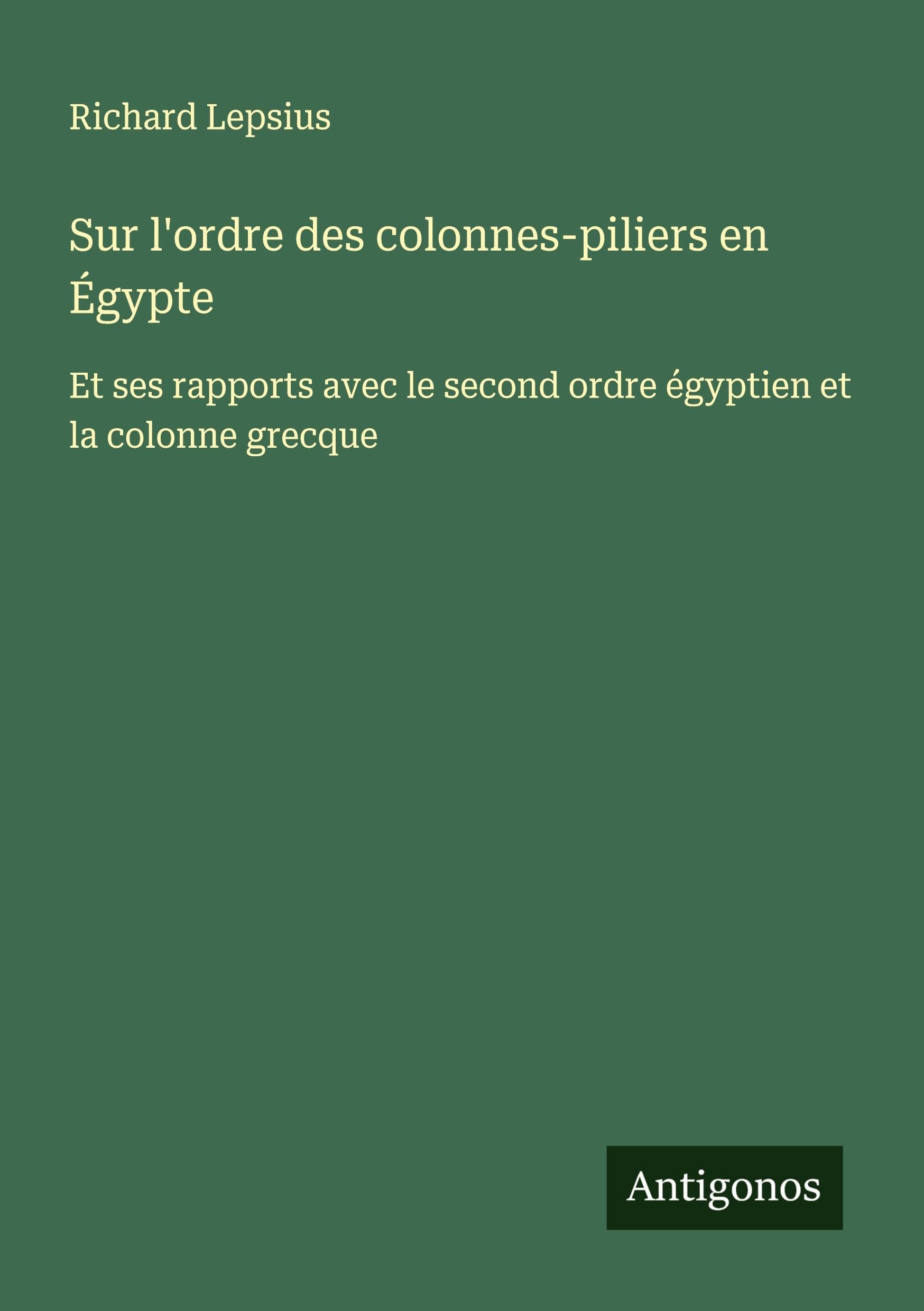 Sur l'ordre des colonnes-piliers en Égypte Classics