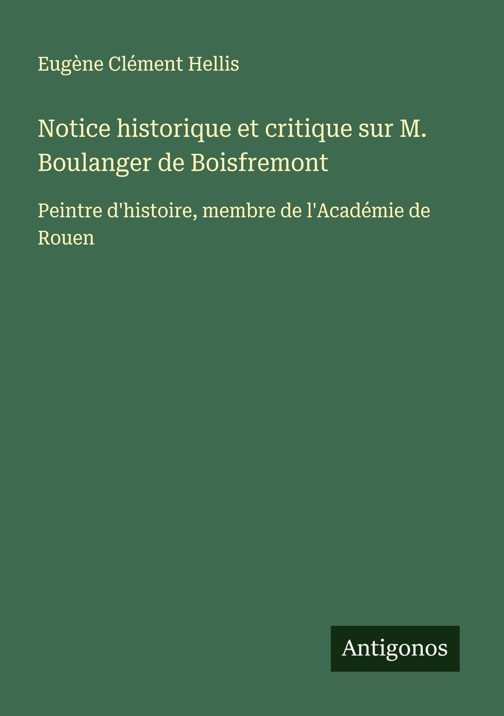 Notice historique et critique sur M. Boulanger de Boisfremont Classics